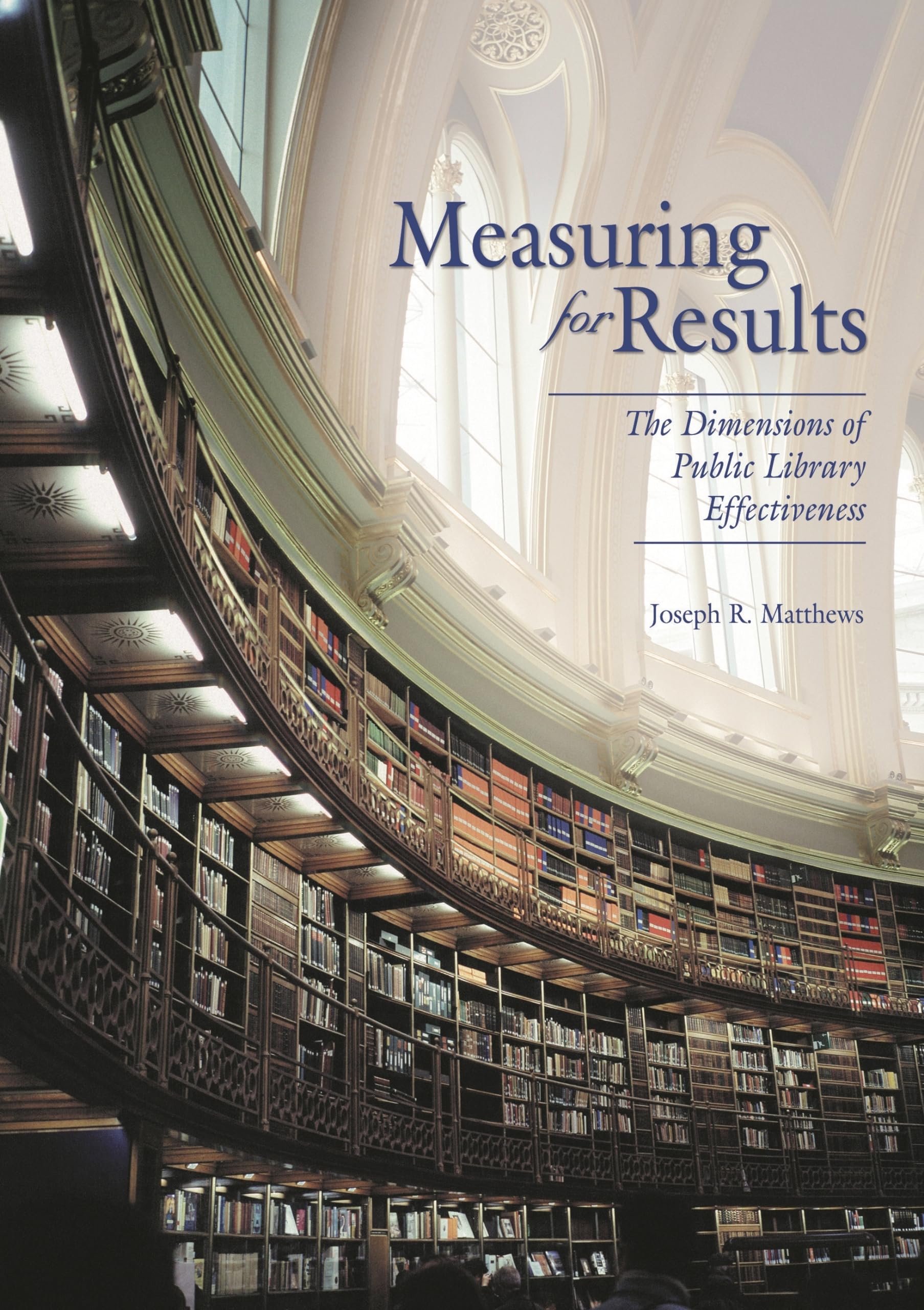 Measuring for Results: The Dimensions of Public Library Effectiveness ...