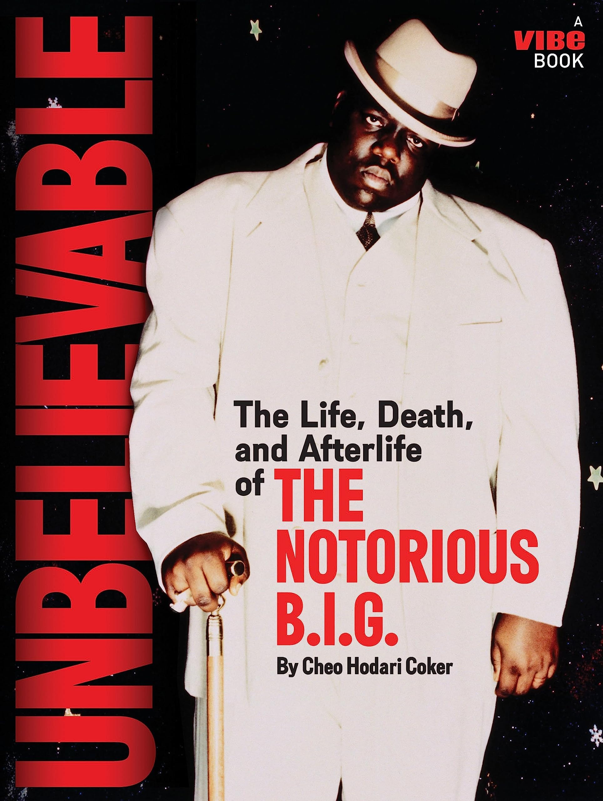 Unbelievable: The Life, Death, and Afterlife of the Notorious B.I.G. Paperback – March 5, 2013