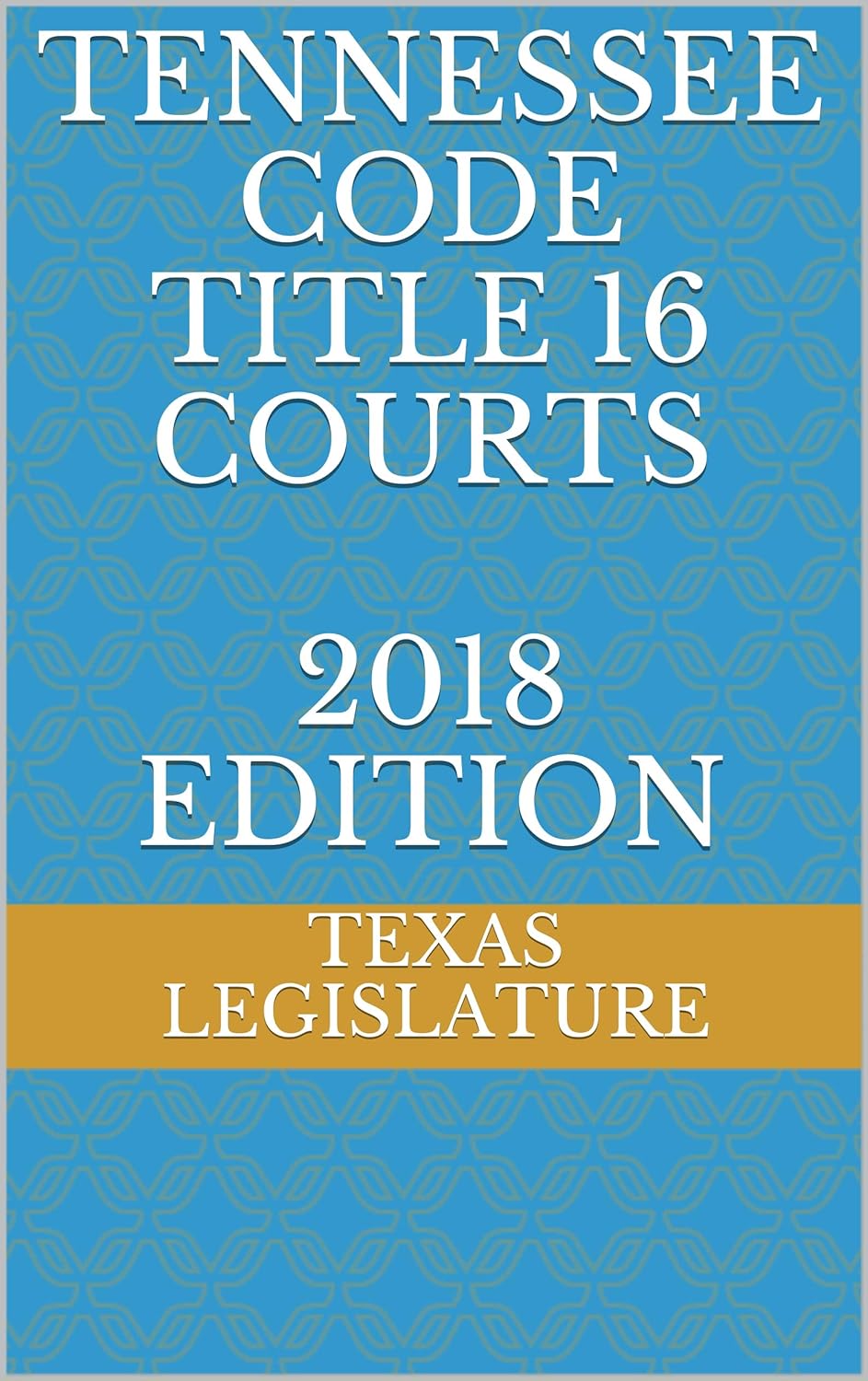 TENNESSEE CODE TITLE 16 COURTS 2018 EDITION - Kindle edition by ...