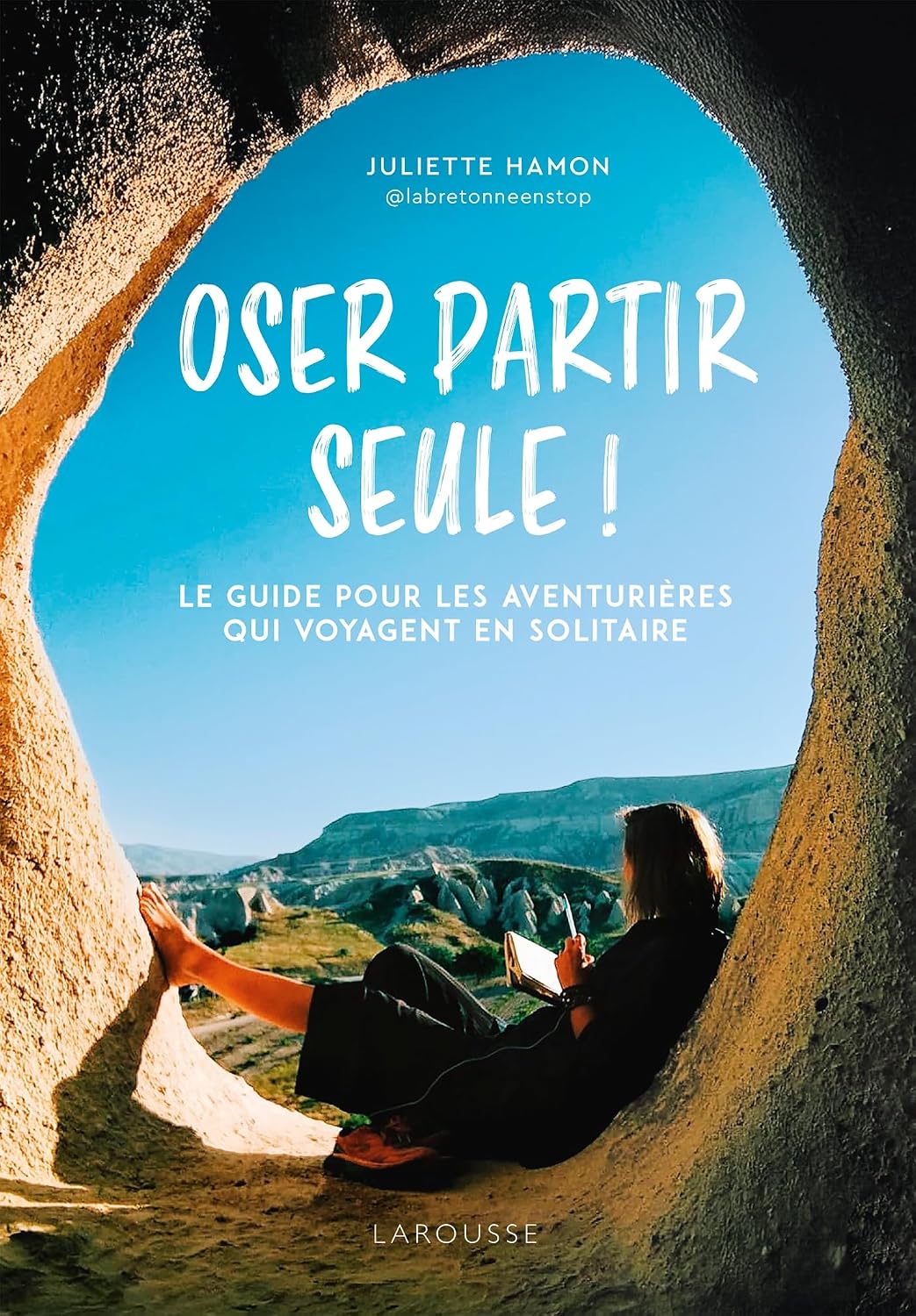 Oser partir seule !: Le guide pour les aventurières qui voyagent en solitaire (French Edition)