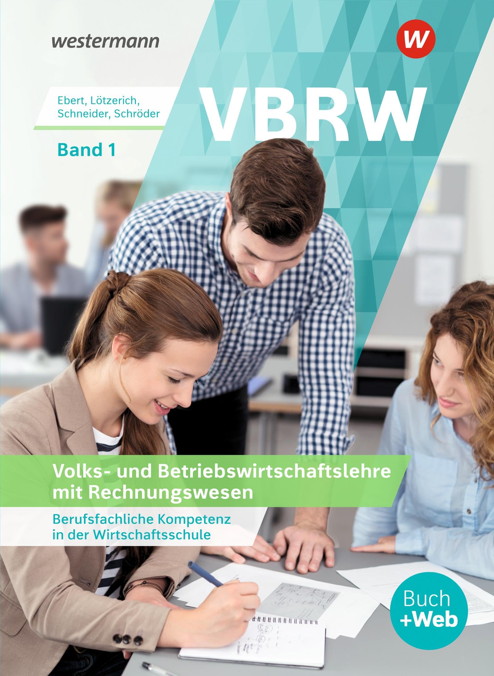 VBRW - Volks- und Betriebswirtschaftslehre mit Rechnungswesen: Berufsfachliche Kompetenz in der Wirtschaftsschule Band 1 Schulbuch