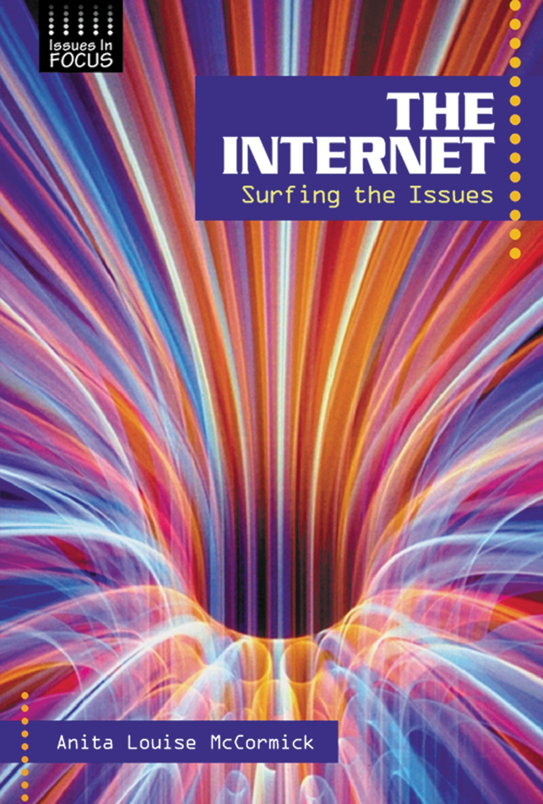 The Internet: Surfing the Issues (Issues in Focus)