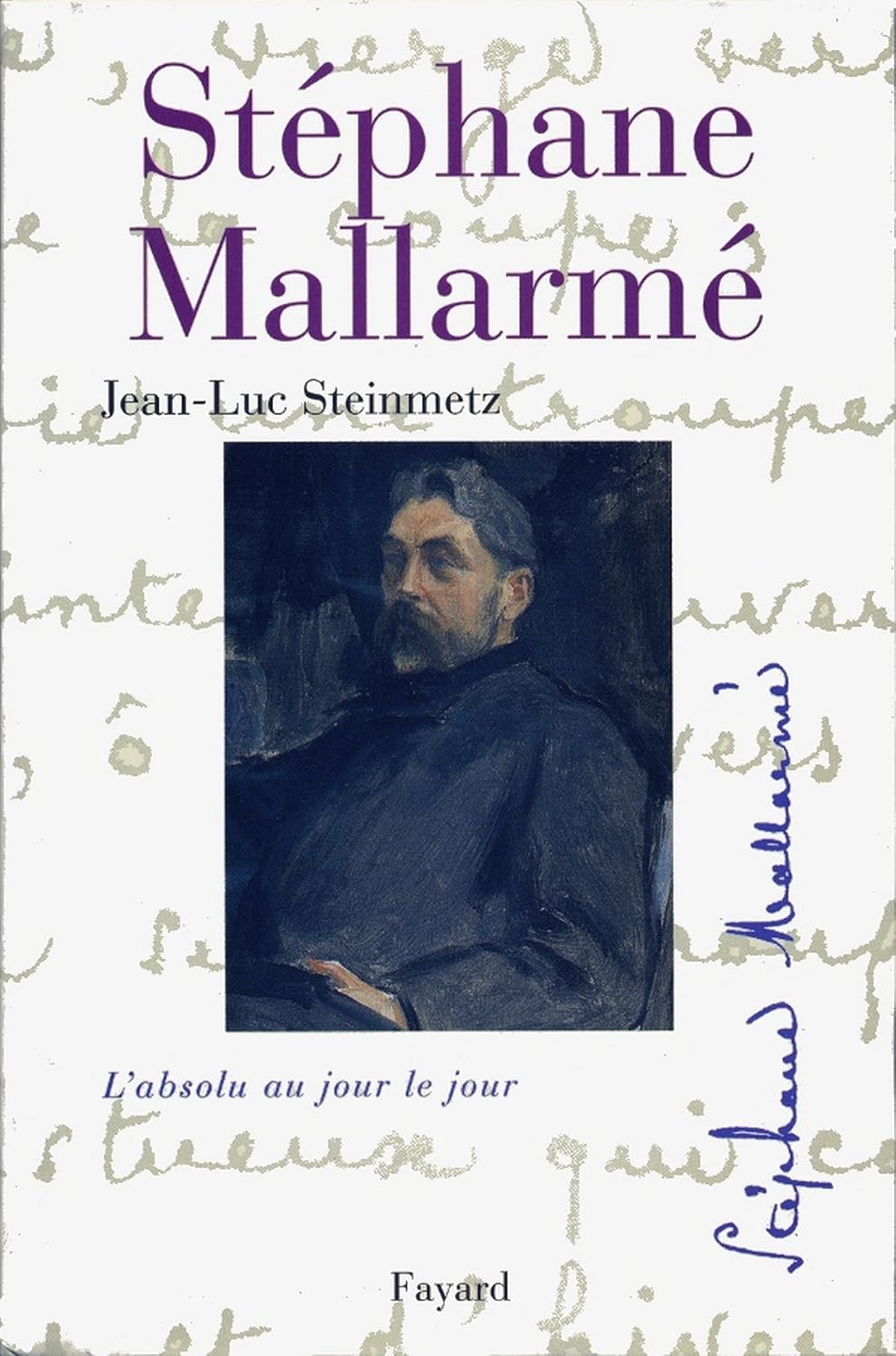 Stéphane Mallarmé: L'absolu au jour le jour (Biographies Littéraires) (French Edition)