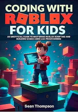 CODING WITH ROBLOX FOR KIDS: An unofficial Guide to Mastering Roblox ...