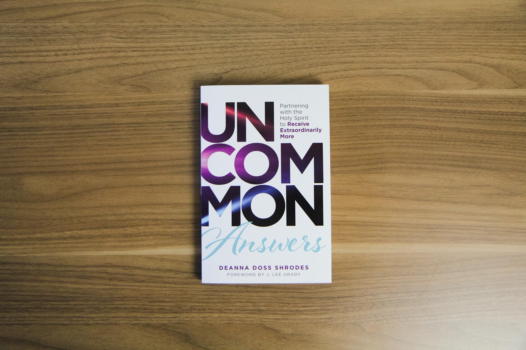 Uncommon Answers: Partnering with the Holy Spirit to Receive Extraordinarily More - Image 3