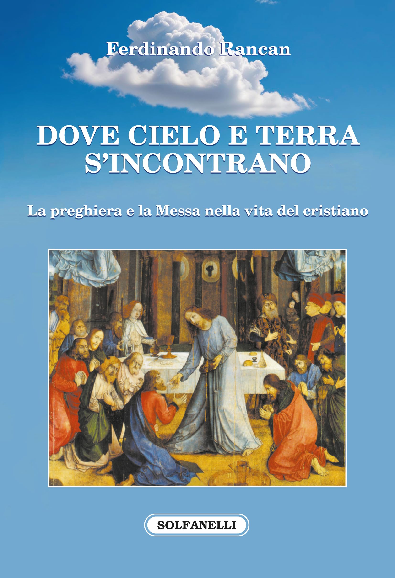 Dove Cielo E Terra S'incontrano. La Preghiera E La Messa Nella Vita Del Cristiano - 4