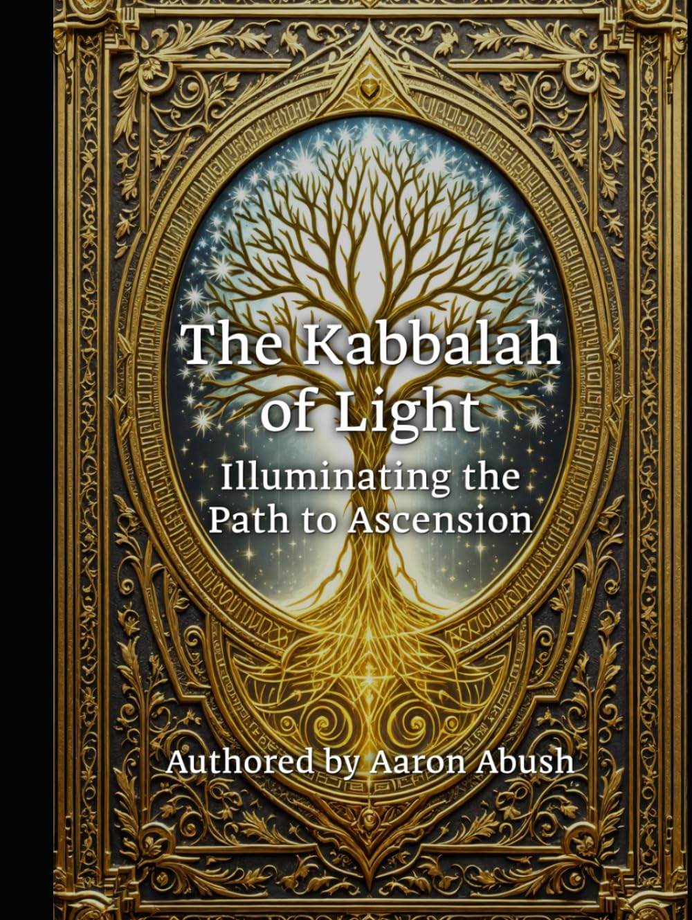 The Kabbalah of Light: Illuminating the Path to Ascension
