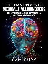 The Handbook of Medical Hallucinogens: Psilocybin Therapy, Microdosing LSD, and Other Psychedelics (Functional Health Series)