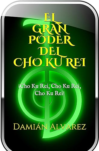 El Gran Poder del CHO KU REI Cho Ku Rei, Cho Ku Rei, Cho, Ku Rei! (Spanish Edition)