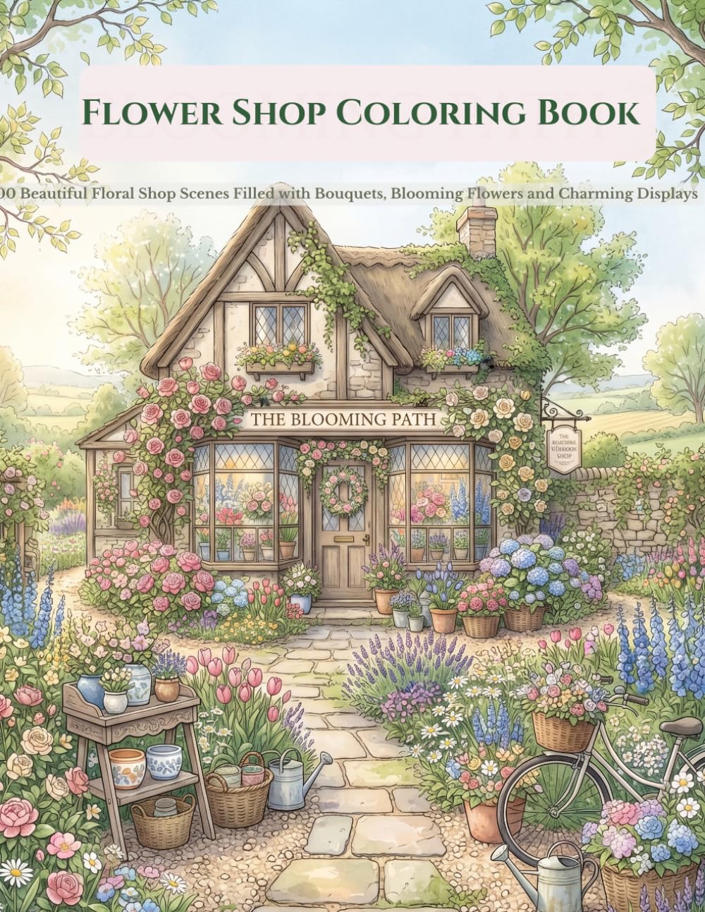 Flower Shop Coloring Book: 00 Beautiful Floral Scenes Featuring Charming Flower Shops, Bouquets, Cottage Florists and Seasonal Flower Markets for Relaxation and Stress Relief