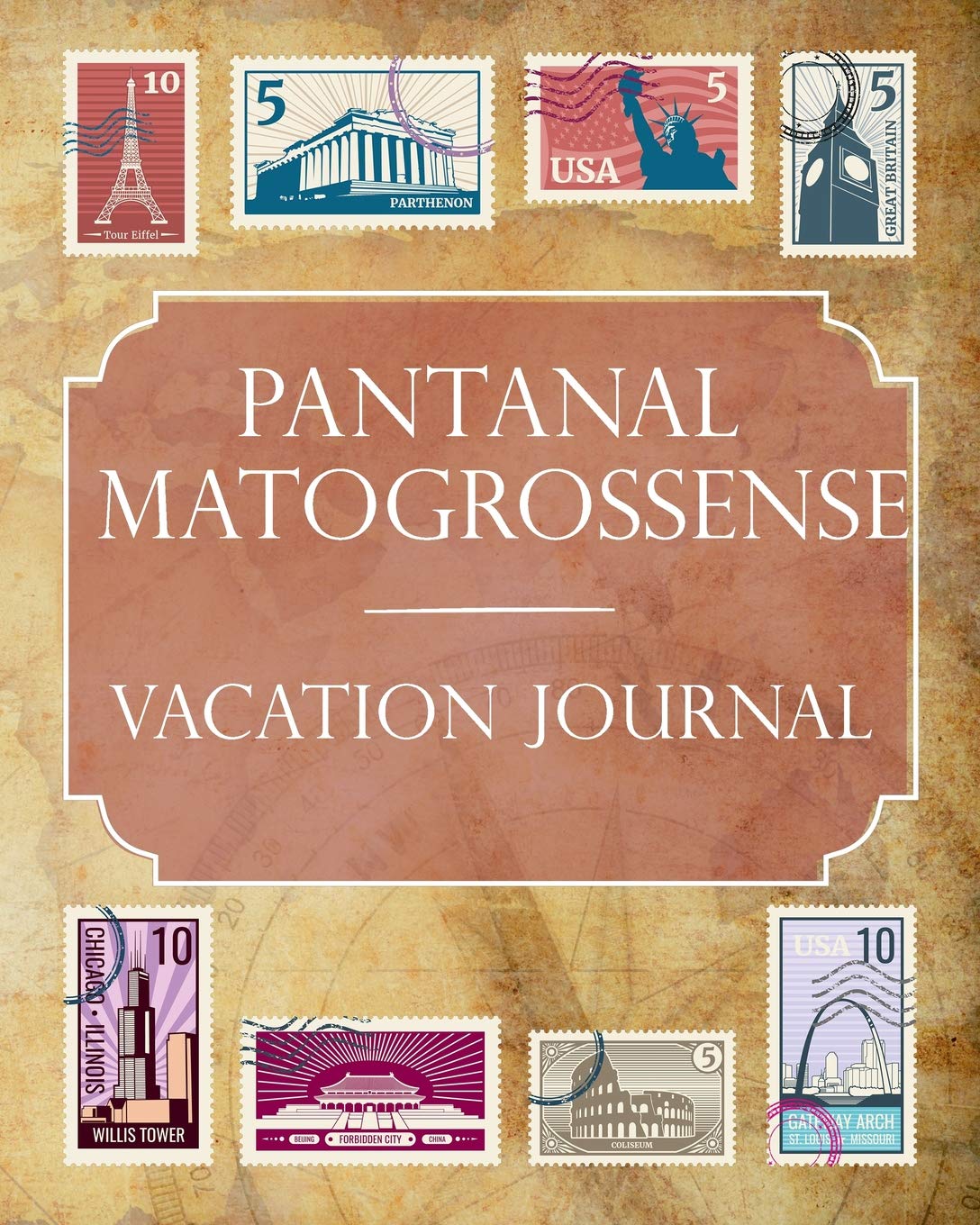 Pantanal Matogrossense Vacation Journal: Blank Lined Pantanal Matogrossense (Brazil) Travel Journal/Notebook/Diary Gift Idea for People Who Love to Travel