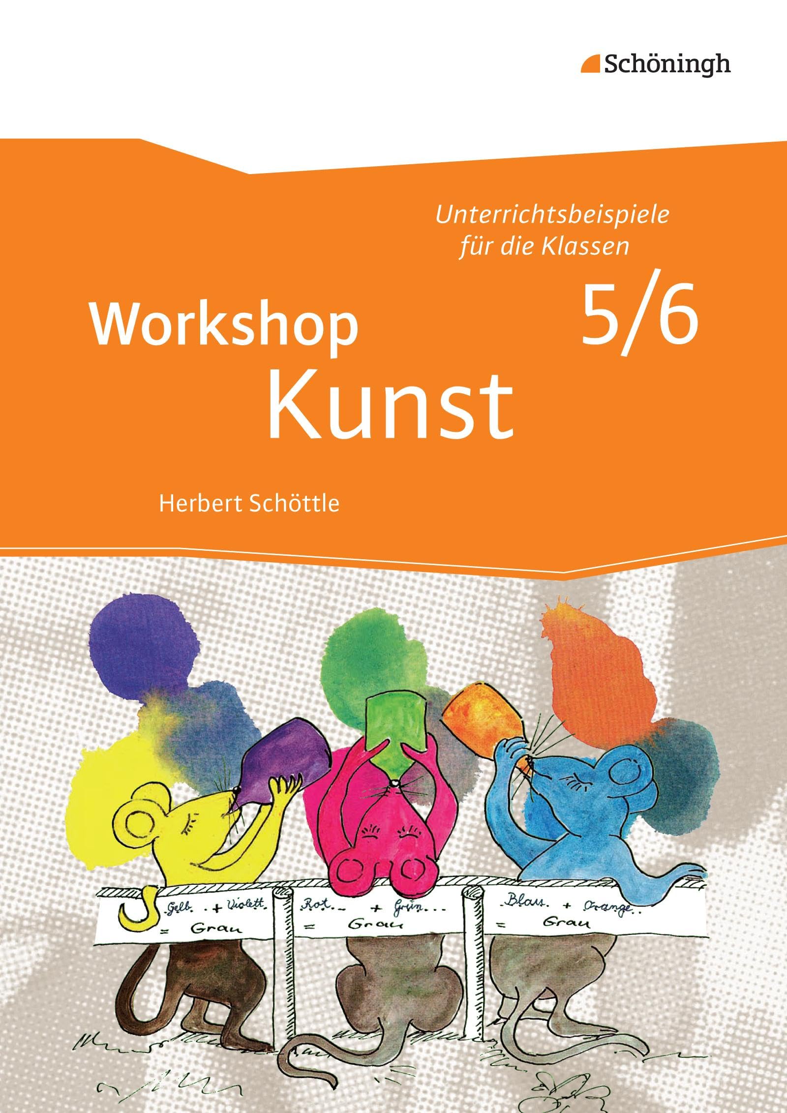 Workshop Kunst: Band 1: Unterrichtsbeispiele für die Klassenstufen 5/6 mit CD-ROM (Workshop Kunst: Unterrichtsbeispiele für die Klassen 5 - 10 - Neubearbeitung)