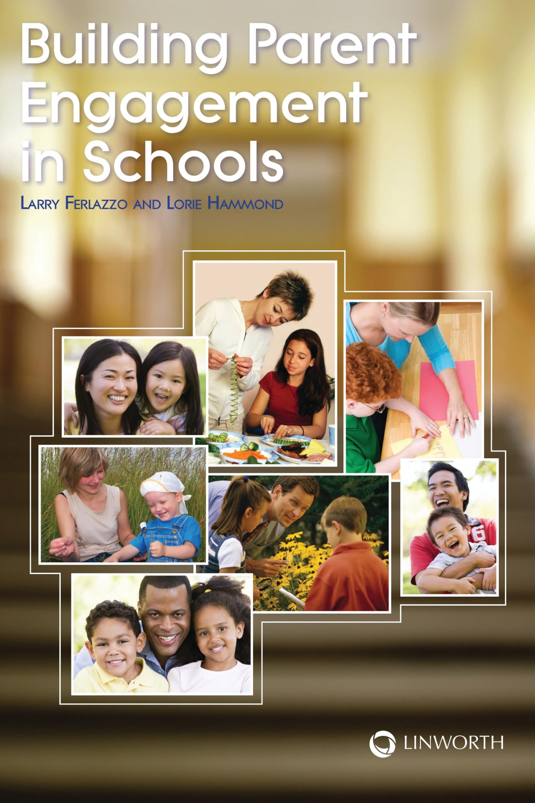 Building Parent Engagement in Schools by Larry Ferlazzo, Lori... - 9781586833428