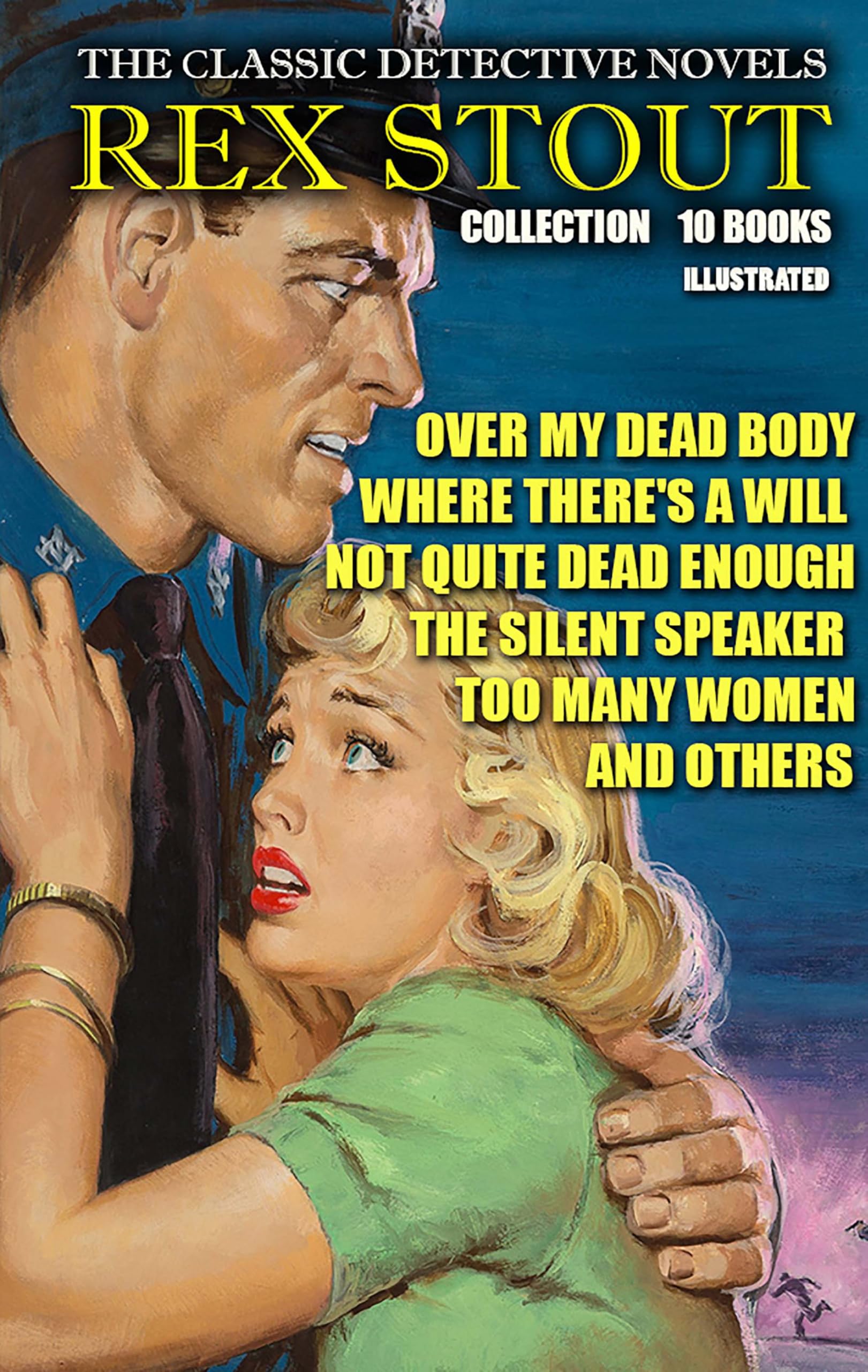 The Сlassic Detective Novels. Rex Stout Collection (10 Books). Illustrated: Over My Dead Body, Trouble in Triplicate, Three Doors to Death, Curtains for Three, Triple Jeopardy and others
