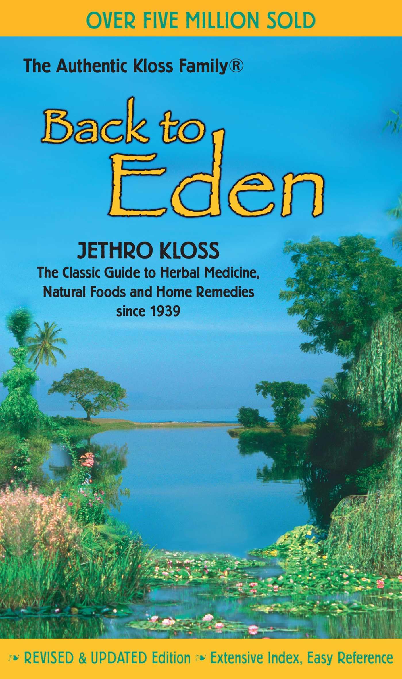 Back to Eden: The Classic Guide to Herbal Medicine, Natural Foods, and Home Remedies Since 1939