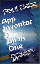 App Inventor 2 All In One: From introduction to pubblication 2019