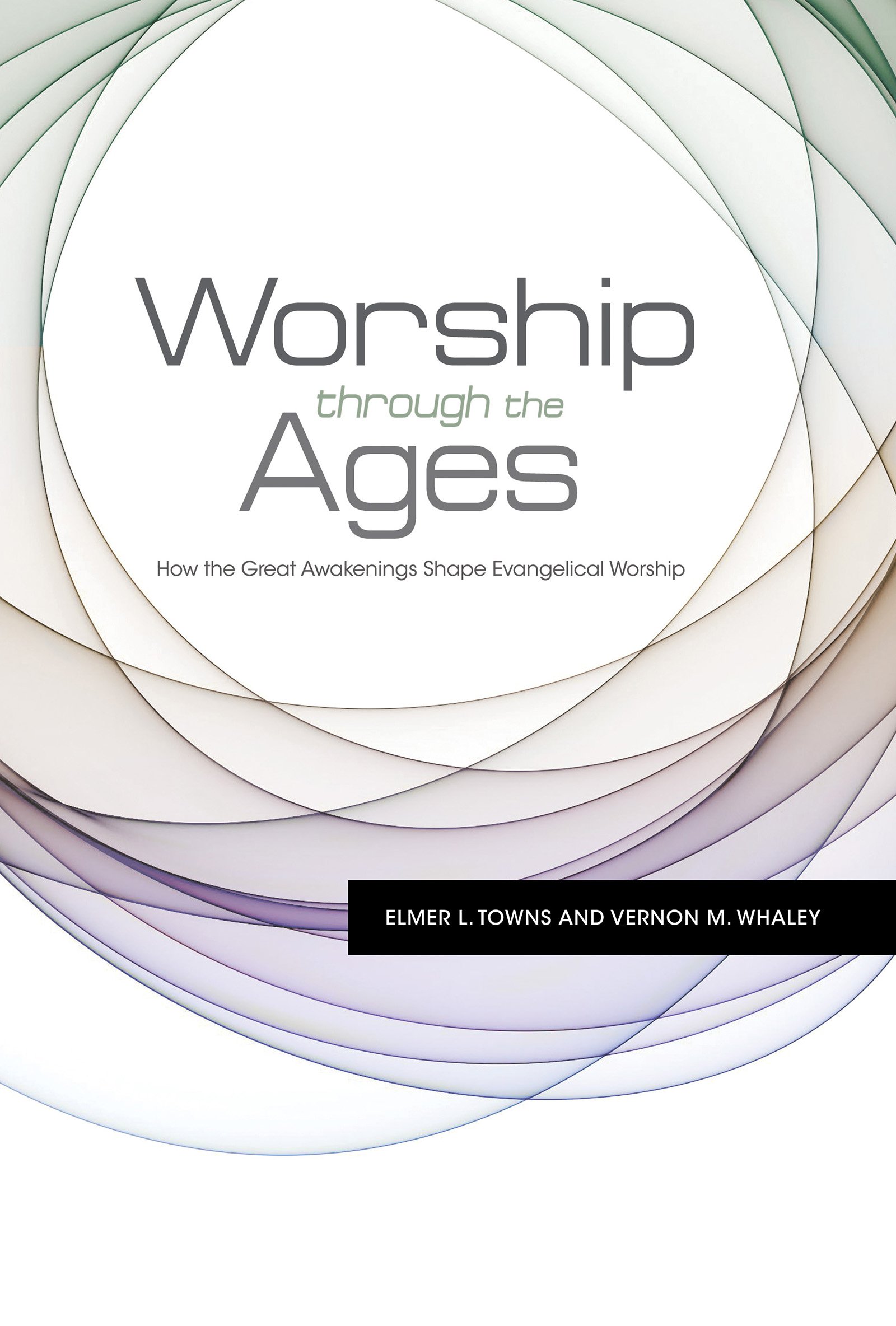 Worship Through the Ages: How the Great Awakenings Shape Evangelical Worship
