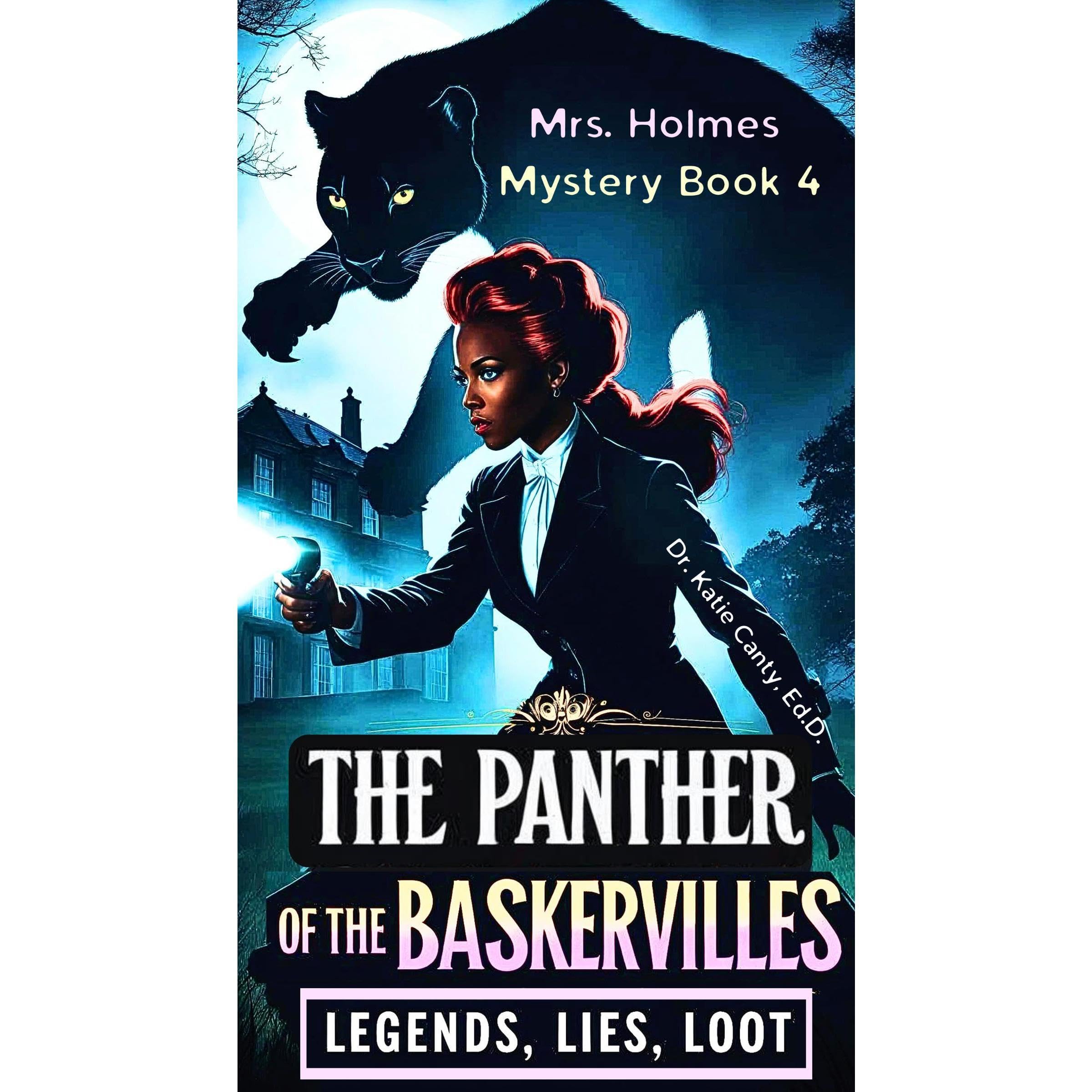 Mrs. Holmes and The Panther of the Baskervilles Mystery Book 4: Legend, Lies, Loot
