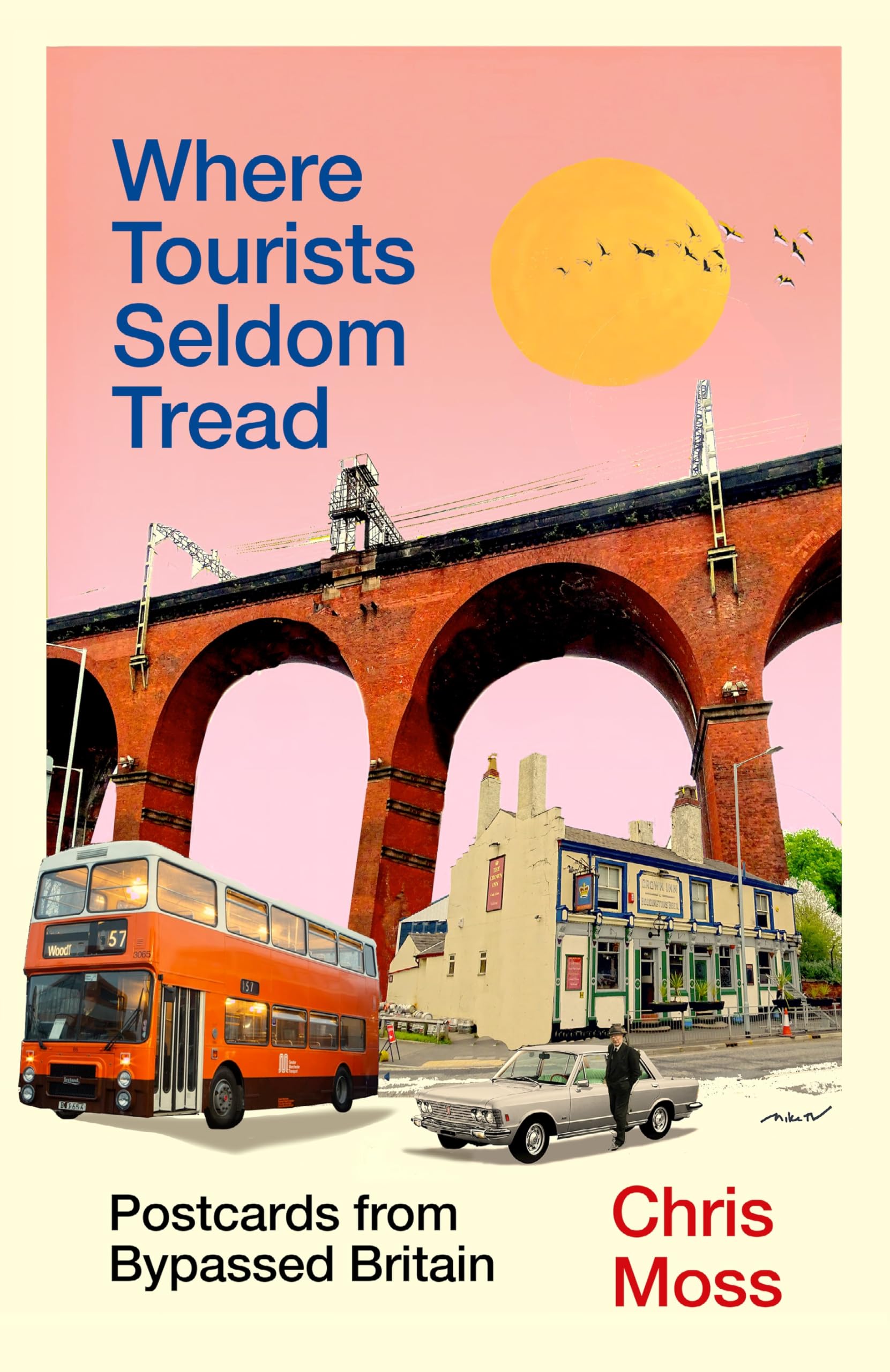 Where Tourists Seldom Tread by Chris  Moss (Hardback Book)