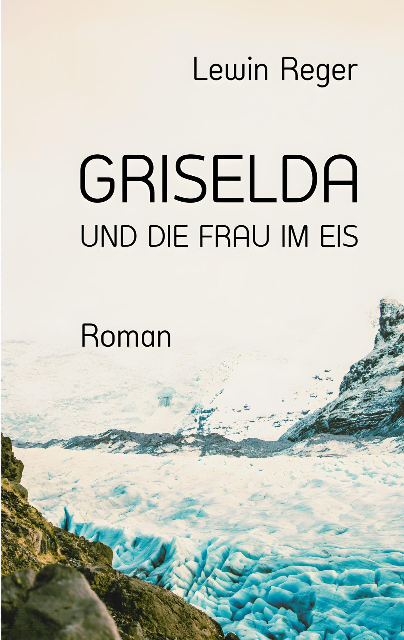 Griselda Und Die Frau Im Eis: Roman
