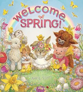Welcome, Spring! by Apryl Stott: Adorable Baby Animals Picture Book Celebrating Friendship & Seasonal Fun