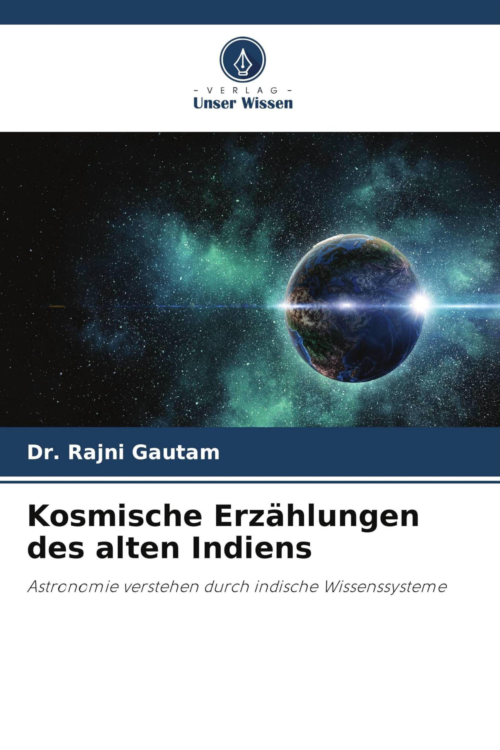 Kosmische Erzählungen des alten Indiens: Astronomie verstehen durch indische Wissenssysteme
