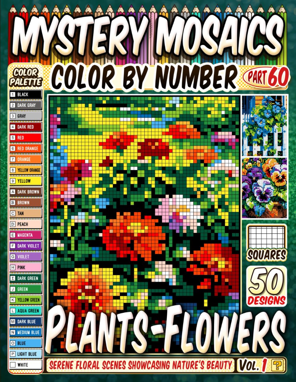 Plants - Flowers Mystery Mosaic Color by Number: 50 Serene Floral Scenes Capturing the Grace and Beauty of Nature in Pixel Art