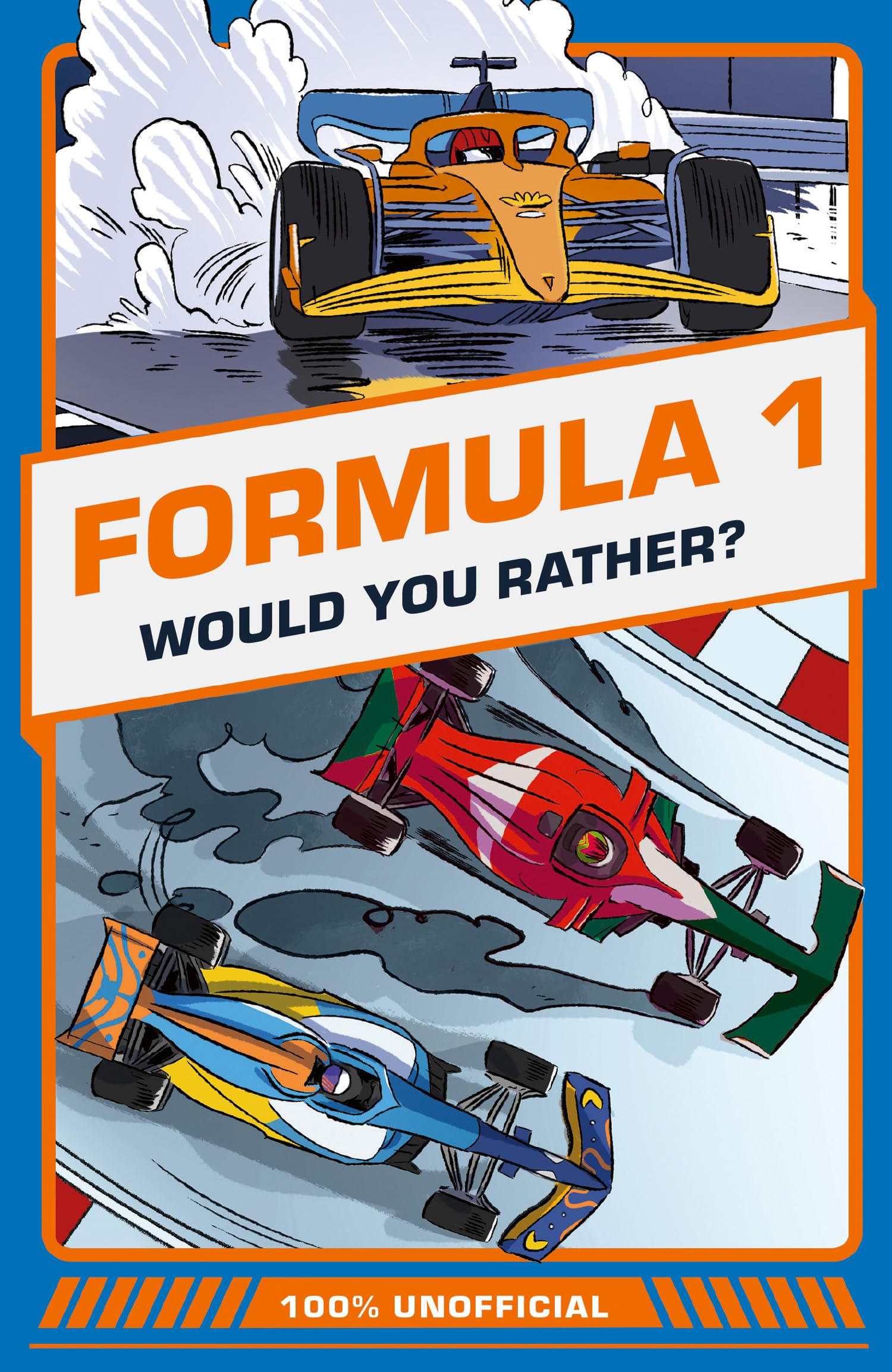 100% Unofficial Would You Rather Formula 1: A new illustrated F1 children’s activity book for 2026 with funny questions and fascinating facts for ages 6+