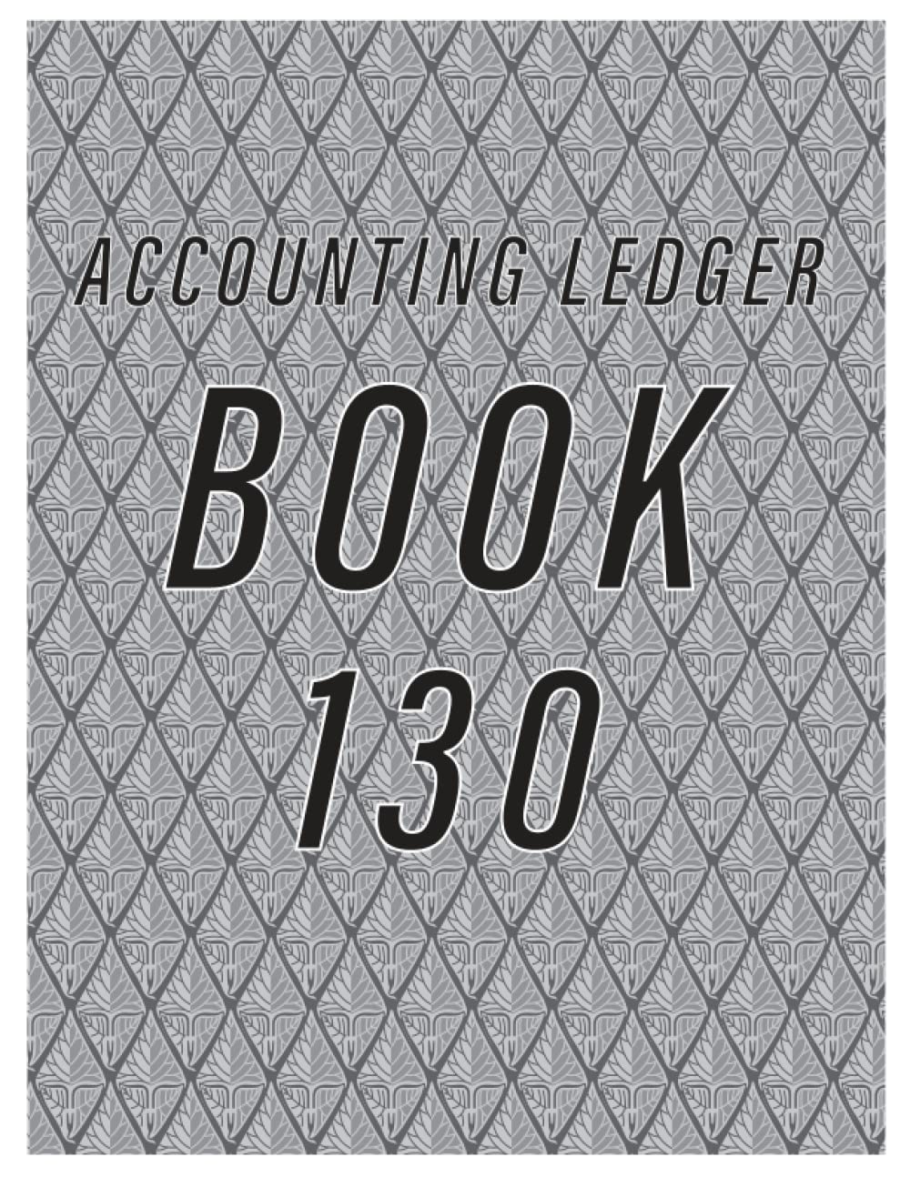 Accounting Ledger Book 130: Simple Accounting Ledger for Bookkeeping/ 130 pages: Size = 8.5 x 11 inches