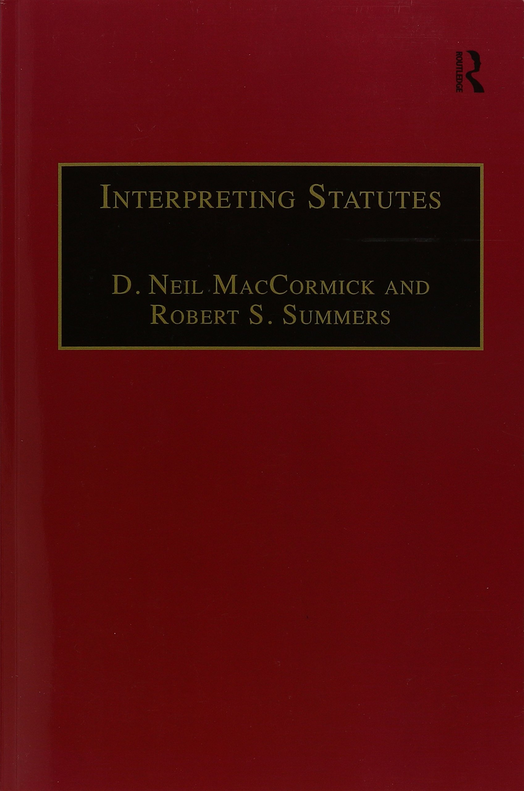 Interpreting Statutes: A Comparative Study (Applied Legal Philosophy)
