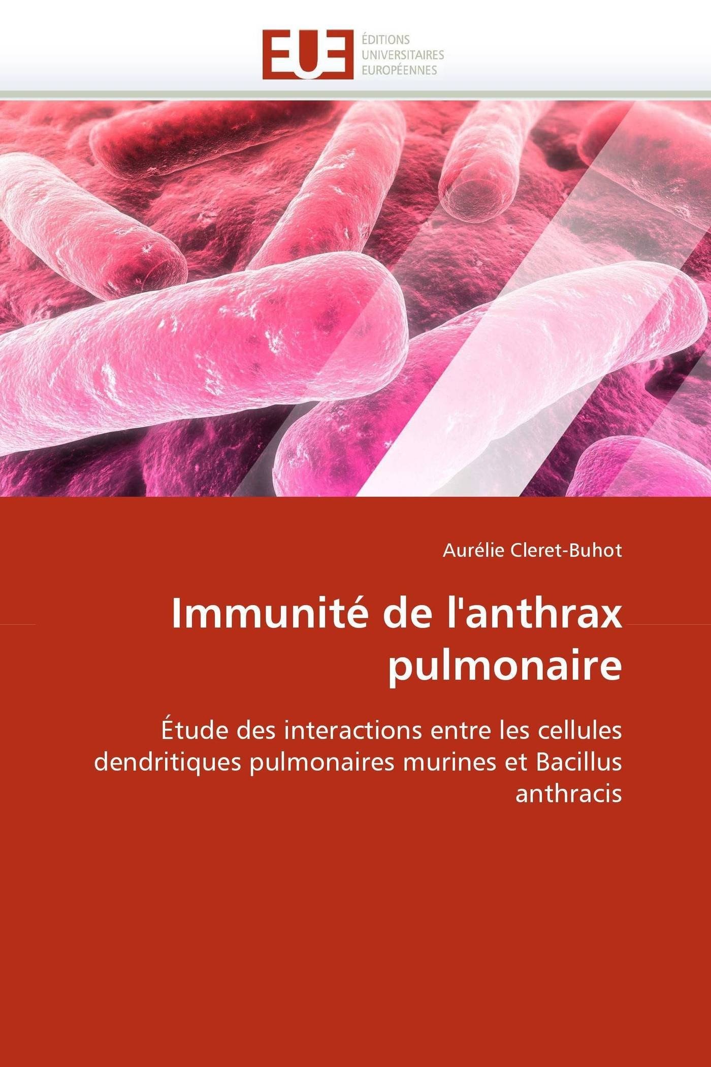 Immunité de l'anthrax pulmonaire: Étude des interactions entre les cellules dendritiques pulmonaires murines et Bacillus anthracis (Omn.Univ.Europ.)