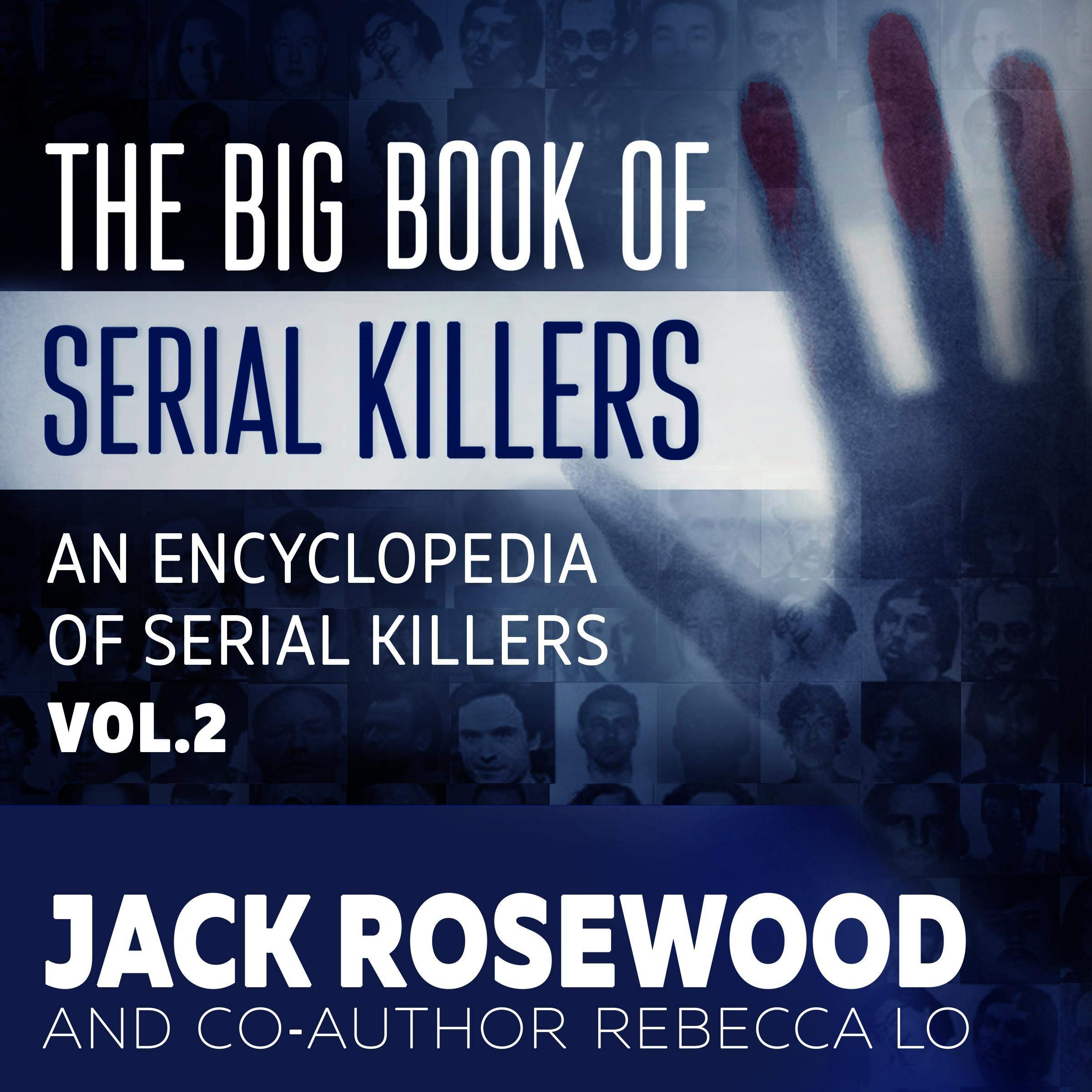 The Big Book of Serial Killers Volume 2: Another 150 Serial Killer Files of the World's Worst Murderers