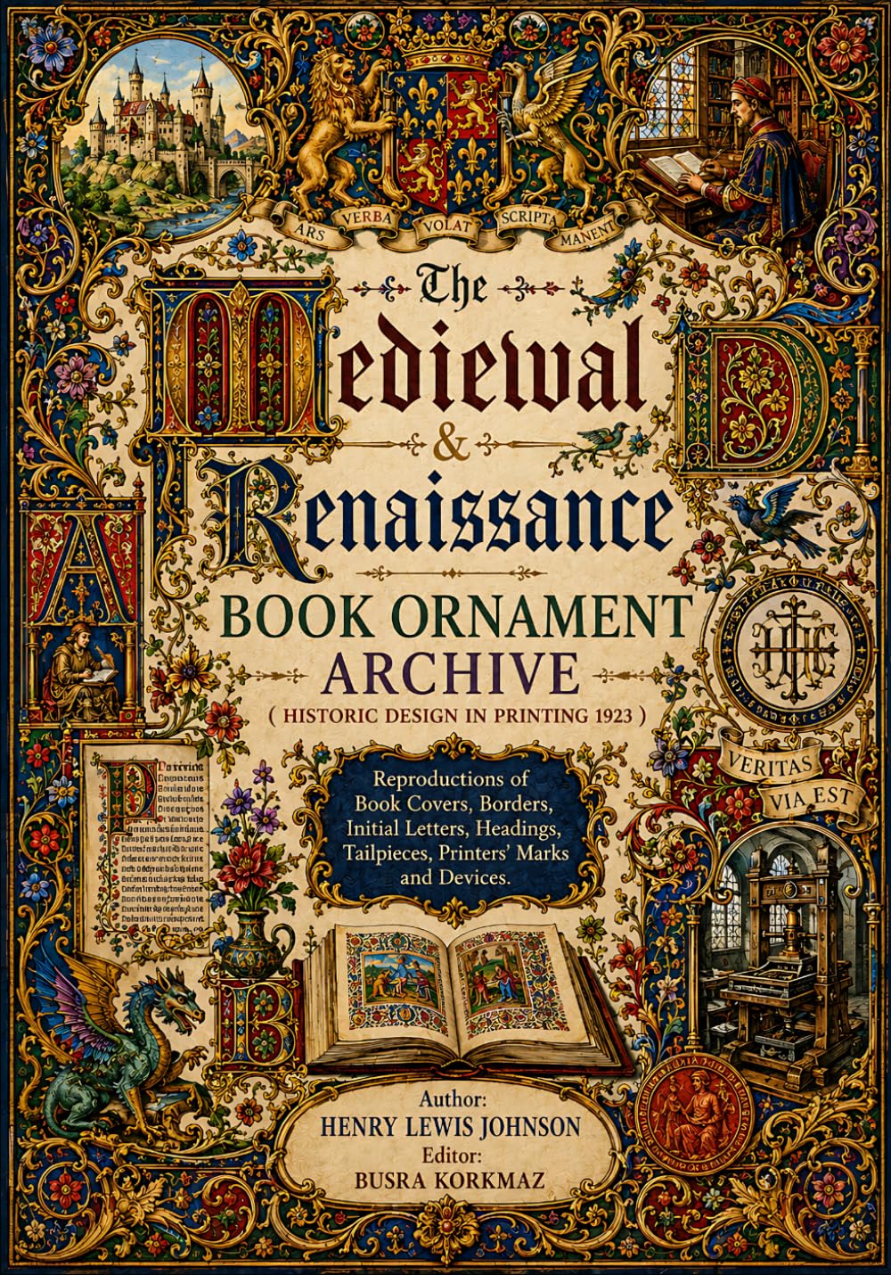 The Medieval & Renaissance Book Ornament Archive ( Historic Design in Printing - 1923 ): Reproductions of Book Covers, Borders, Initial Letters, Headings, Tailpieces, Printers' Marks and Devices.