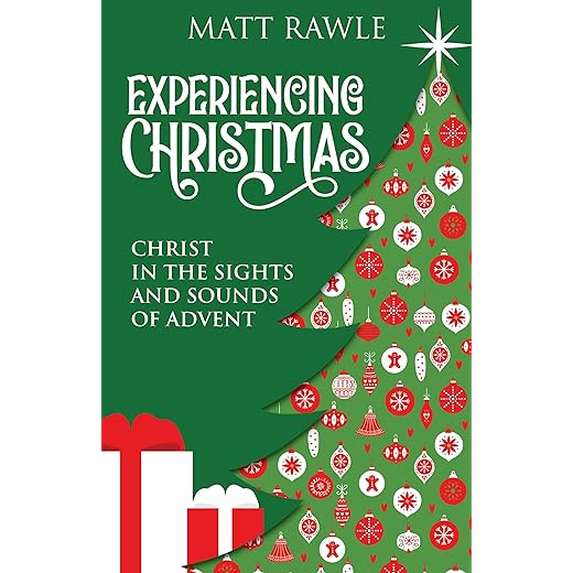 Experiencing Christmas: Christ in the Sights and Sounds of Advent