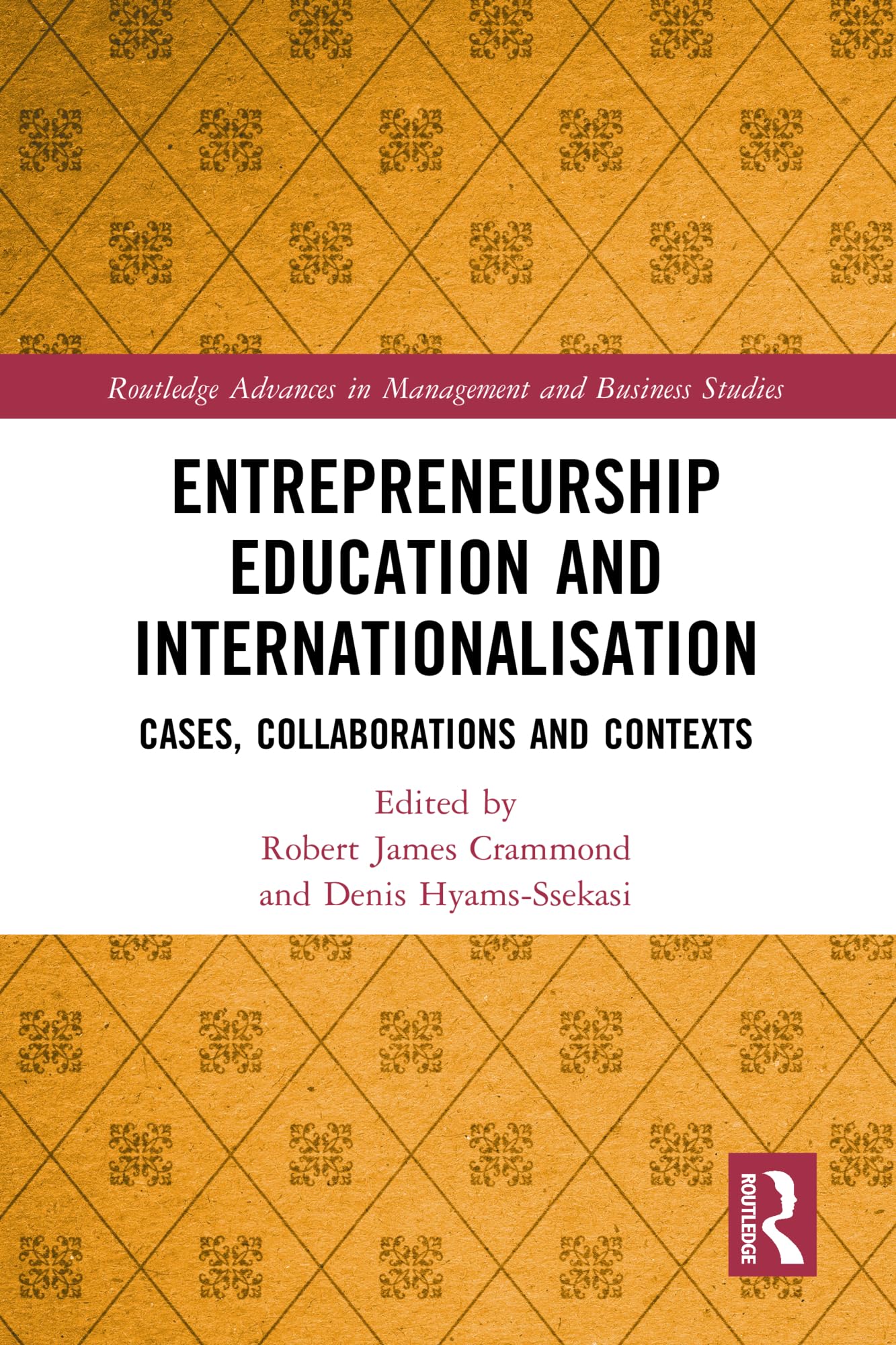 Entrepreneurship Education and Internationalisation: Cases, Collaborations and Contexts (Routledge Advances in Management and Business Studies)