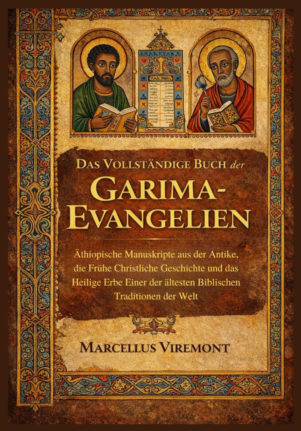 Das Vollständige Buch der Garima-Evangelien: Äthiopische Manuskripte aus der Antike, die Frühe Christliche Geschichte und das Heilige Erbe Einer der ältesten Biblischen Traditionen der Welt
