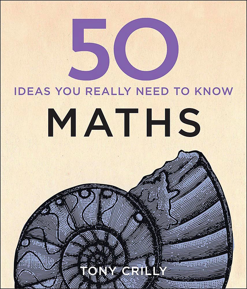 50 MATHS IDEAS YOU REALLY NEED TO KNOW
