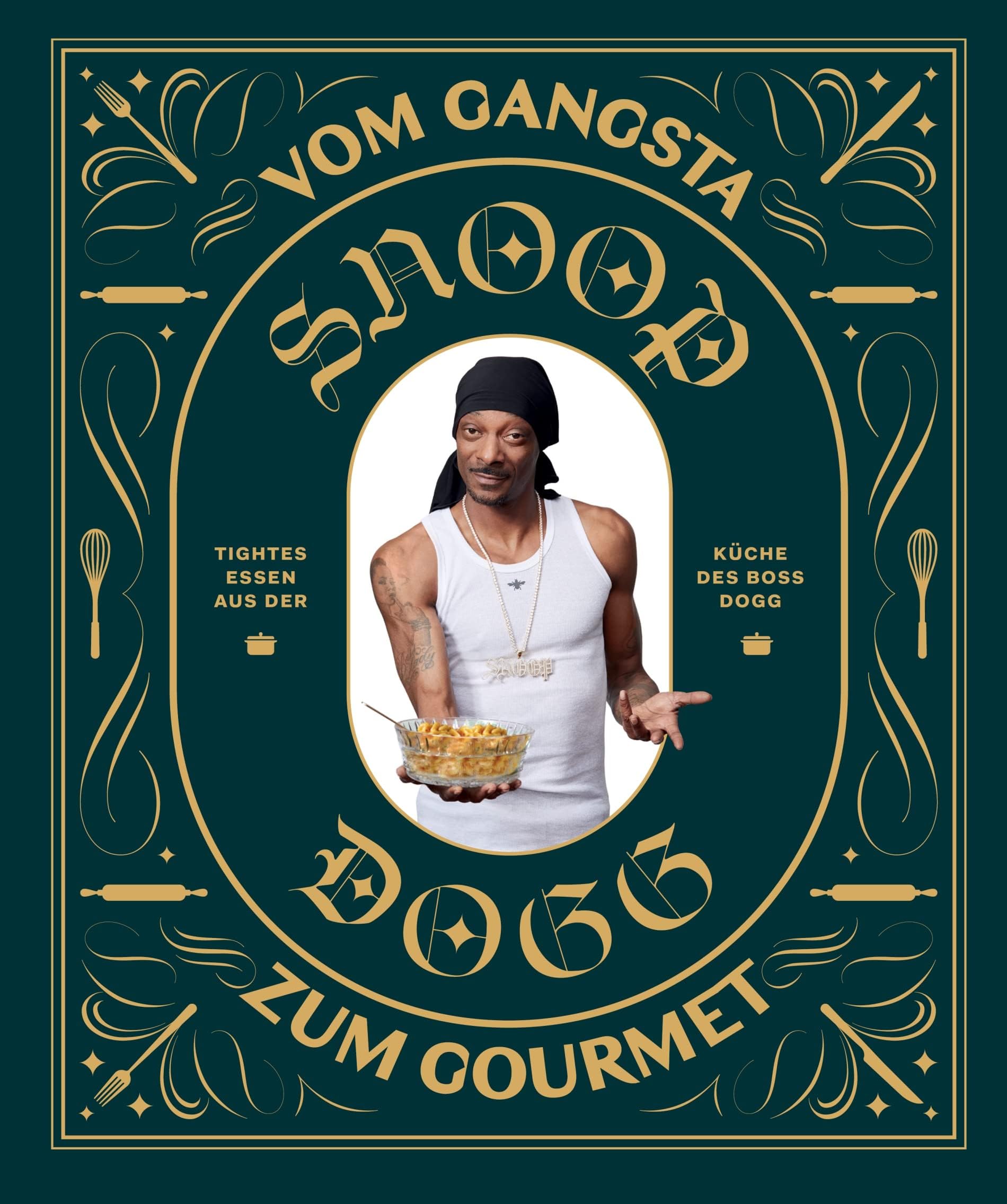 Snoop Dogg: Vom Gangsta zum Gourmet: Tightes Essen aus der Küche des Boss Dogg
