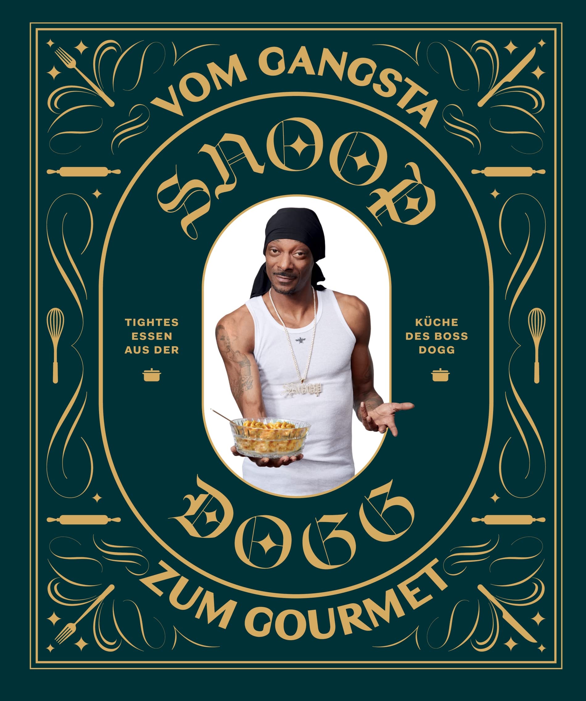 Snoop Dogg: Vom Gangsta zum Gourmet: Tightes Essen aus der Küche des Boss Dogg