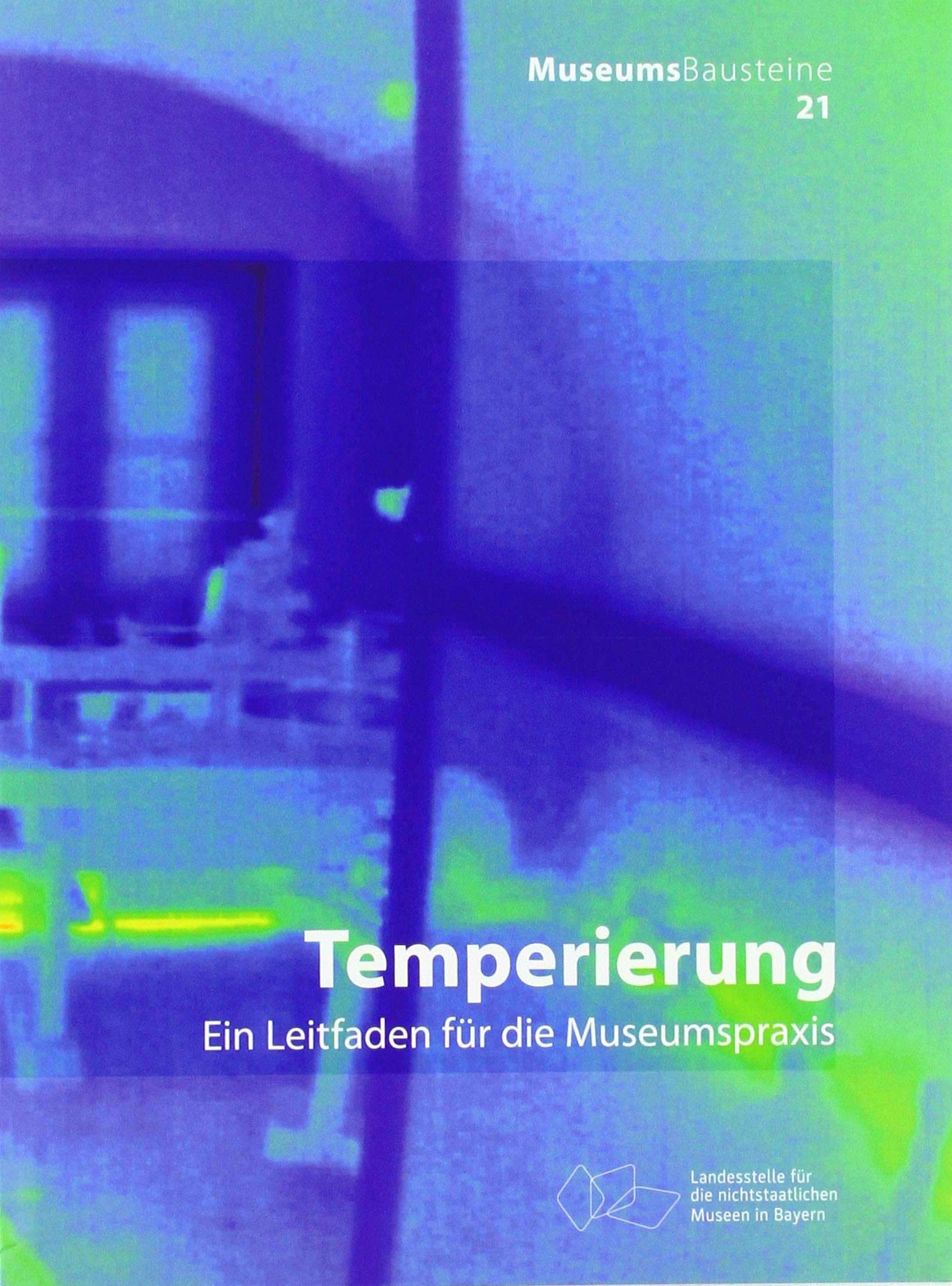 Temperierung: Ein Leitfaden für die Museumspraxis (Museums-Bausteine, 21)