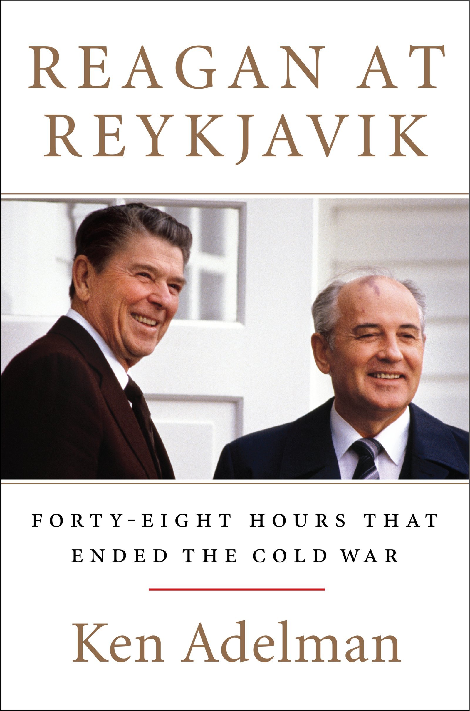 Reagan at Reykjavik: Forty-Eight Hours That Ended the Cold War Hardcover – May 6, 2014