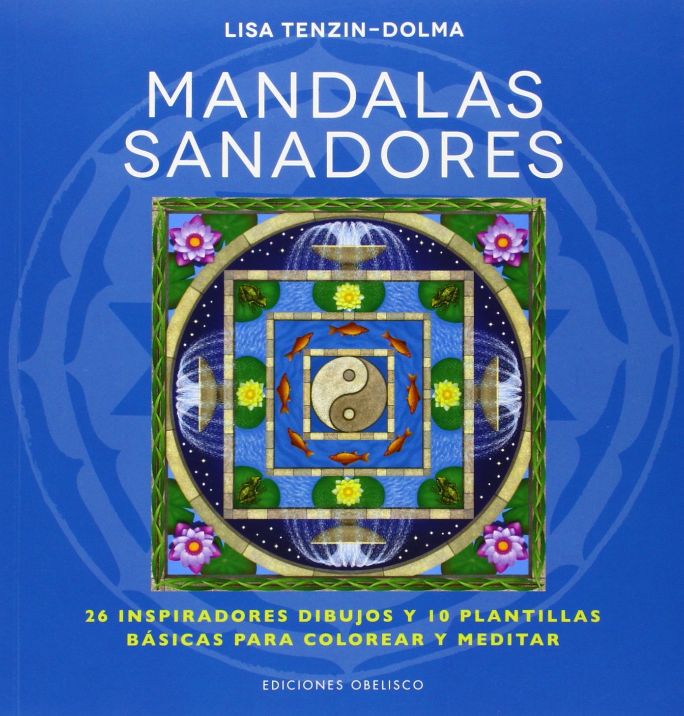 Mandalas sanadores / Healing Mandalas: 26 Inspiradores Dibujos Y 10 Plantillas Basicas Para Colorear Y Meditar