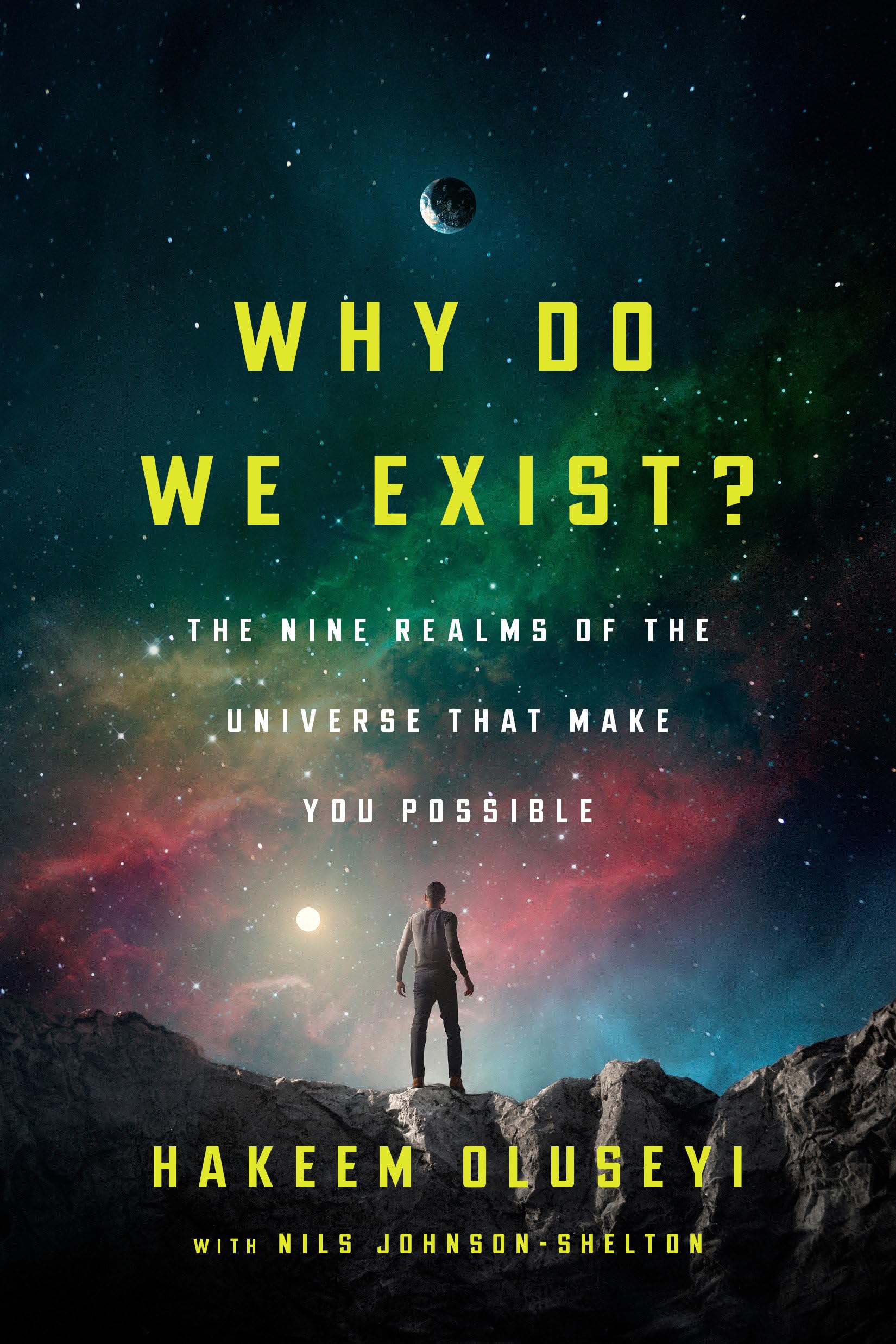 Why Do We Exist? : The Nine Realms of Universe that Make You Possible