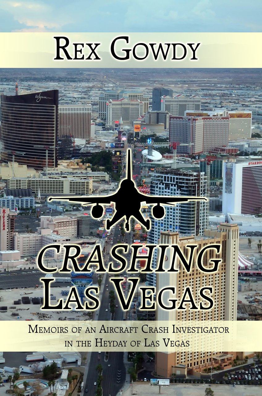Crashing Las Vegas Memoirs of an Aircraft Crash Investigator in the