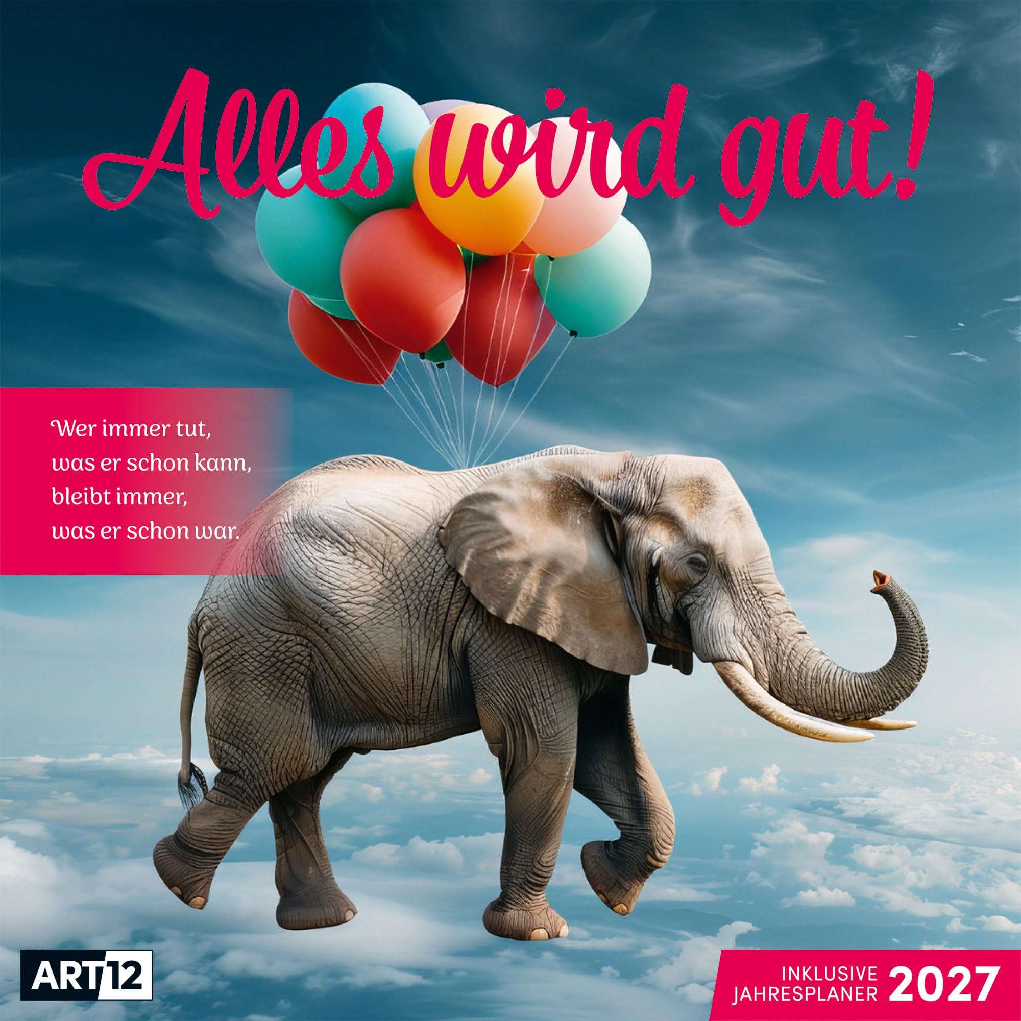 Alles wird gut Kalender 2027 - 30x30 - Art12: Beruhigender Inspirationskalender im schlanken Hochformat (aufgeklappt 30x60 cm) | Notizen