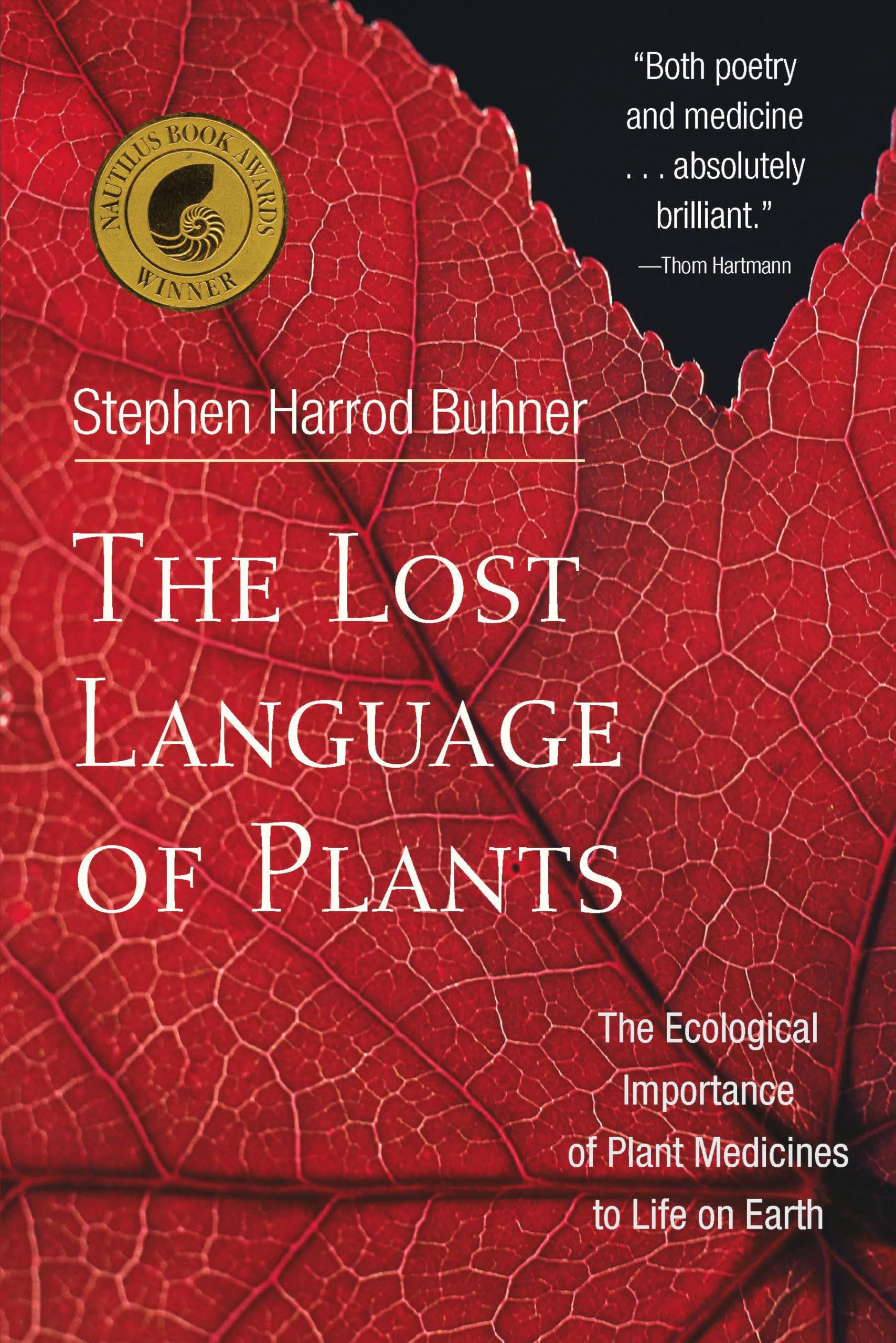The Lost Language of Plants: The Ecological Importance of Plant Medicine to Life on Earth: The Ecological Importance of Plant Medicines to Life on Earth