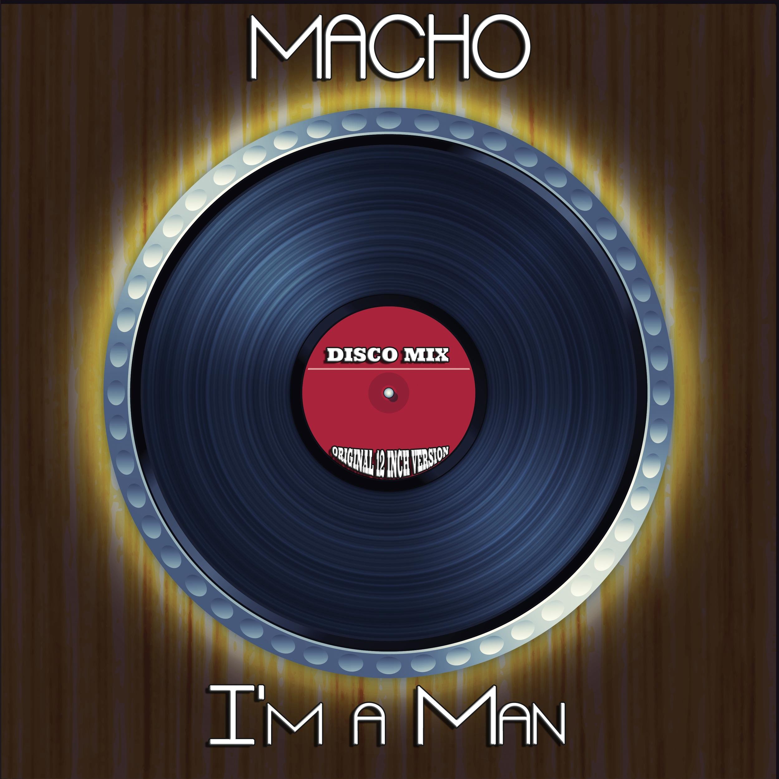 I'm a Man (Disco Mix - Original 12 Inch Version)