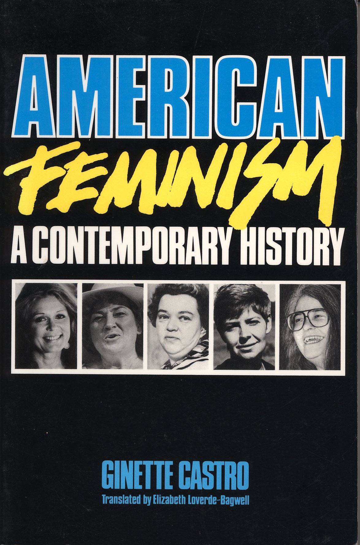 American Feminism: A Contemporary History (Feminist crosscurrents)