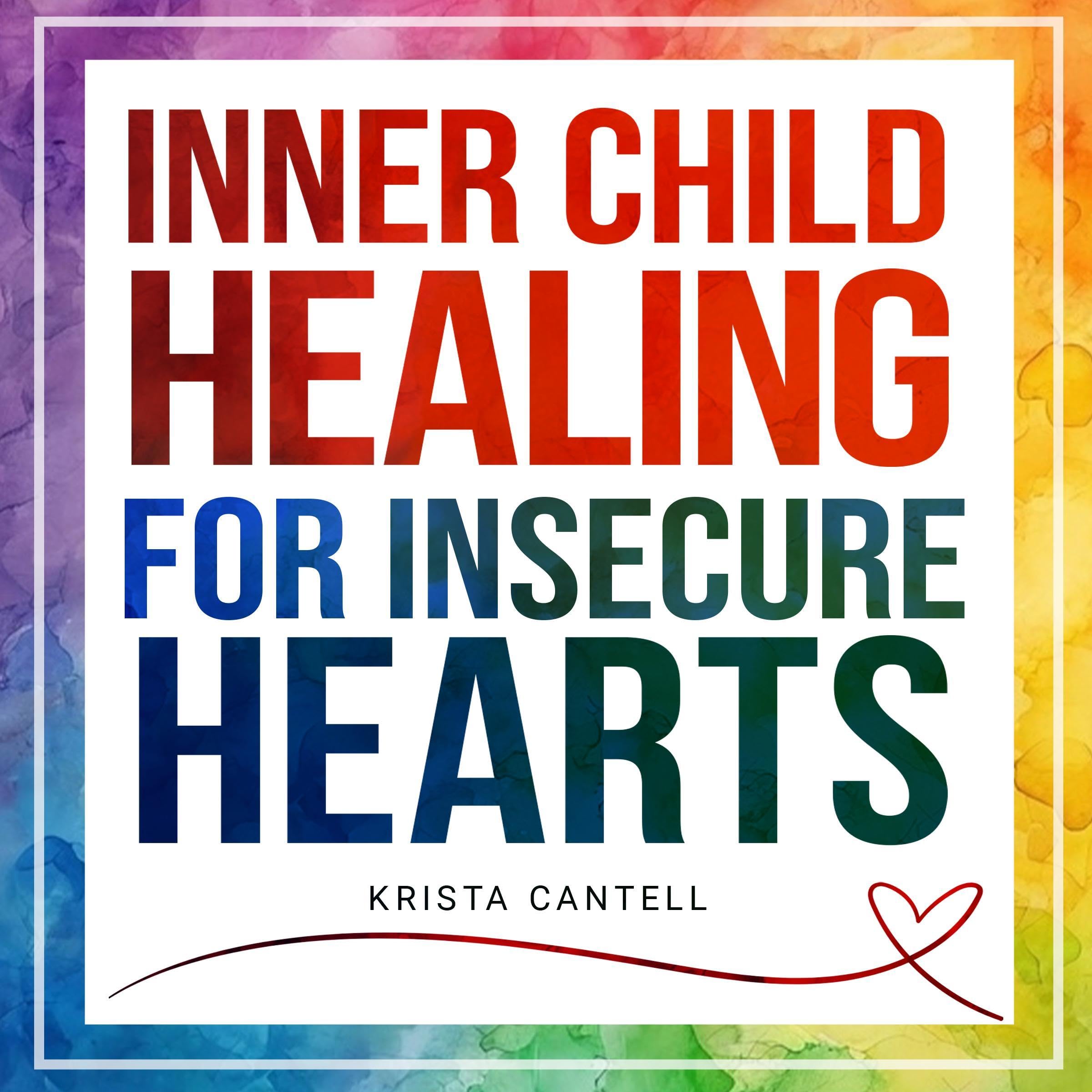 Cover art for Inner Child Healing for Insecure Hearts
