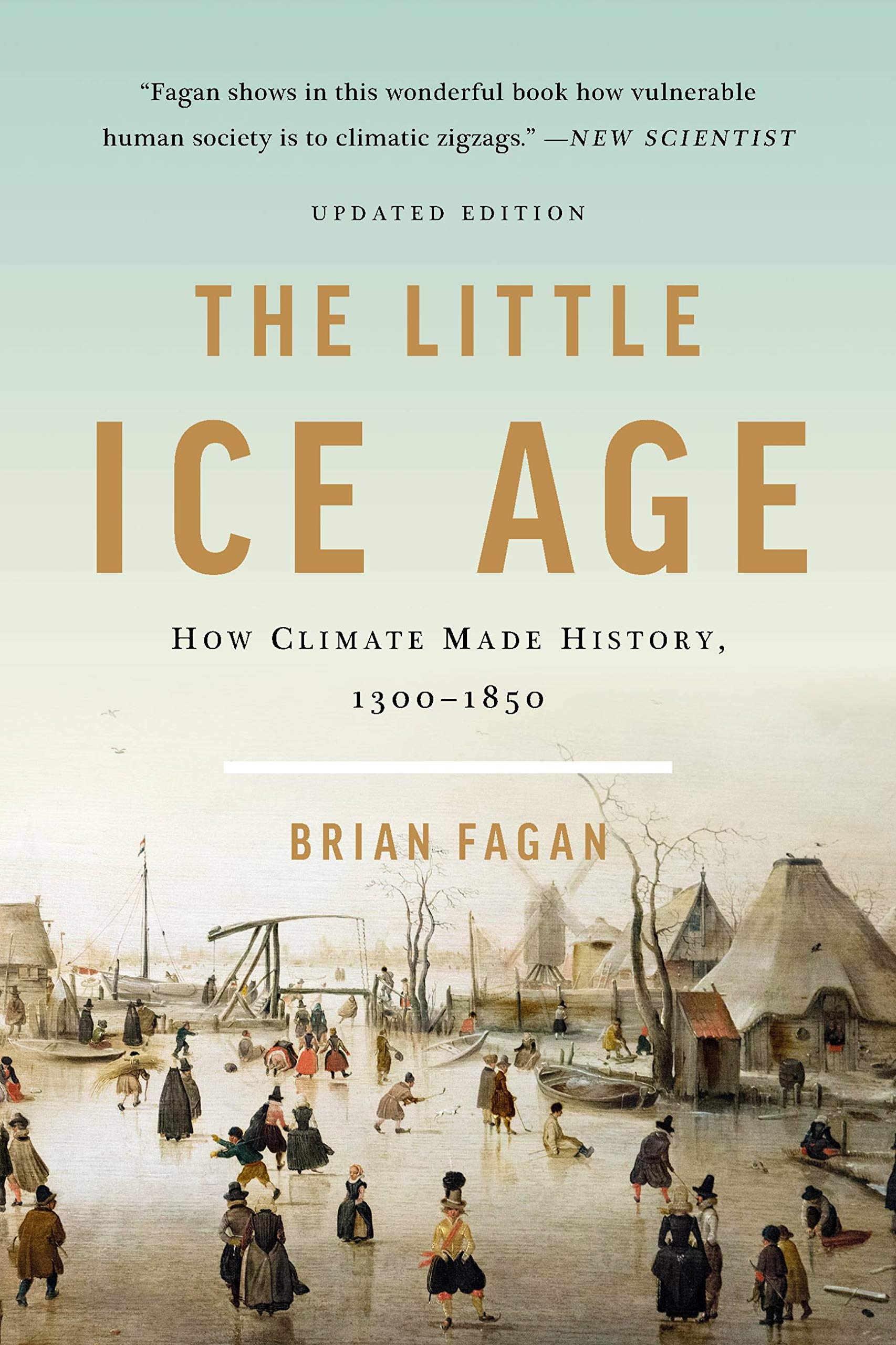 The Little Ice Age (Revised): How Climate Made History 1300-1850 (Basic Books)